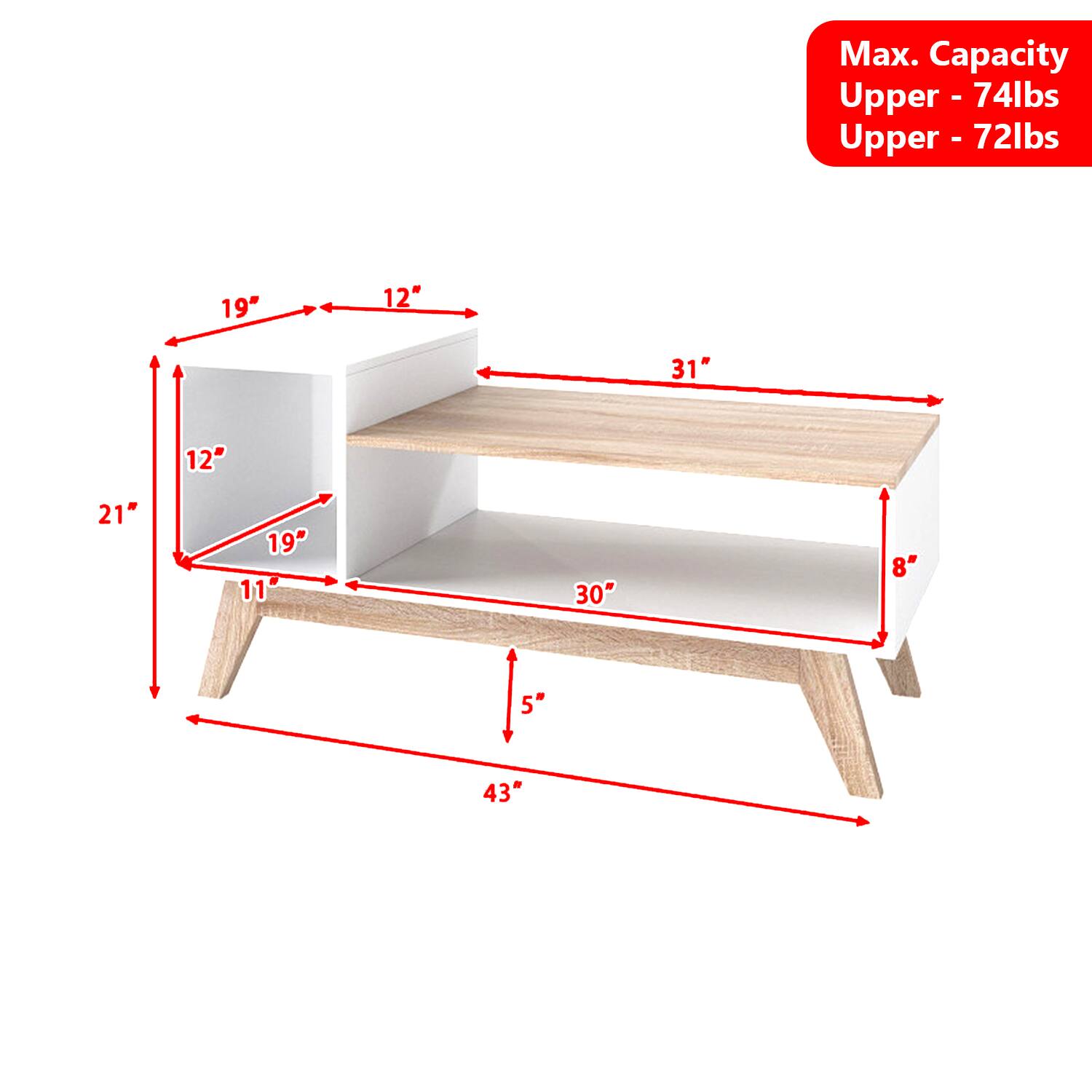 Max. Capacity  
Upper - 74lbs  
Upper - 72lbs  

19"  
12"  
31"  
12"  
21"  
19"  
11"  
30"  
8"  
5"  
43"