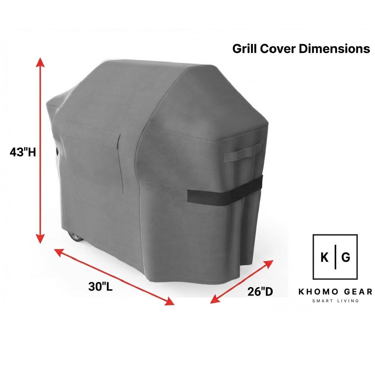 Grill Cover Dimensions
43"H
30"L
26"D
KHOMO GEAR SMART LIVING