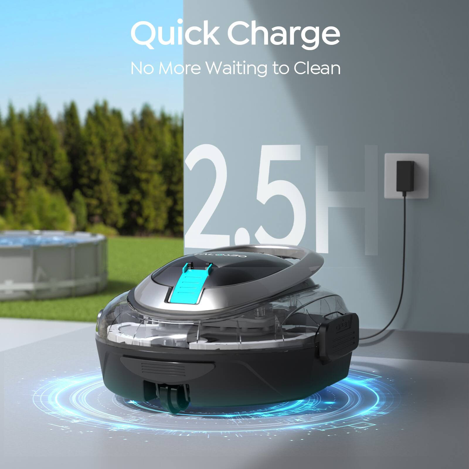 Quick Charge  
No More Waiting to Clean  
2.5H
