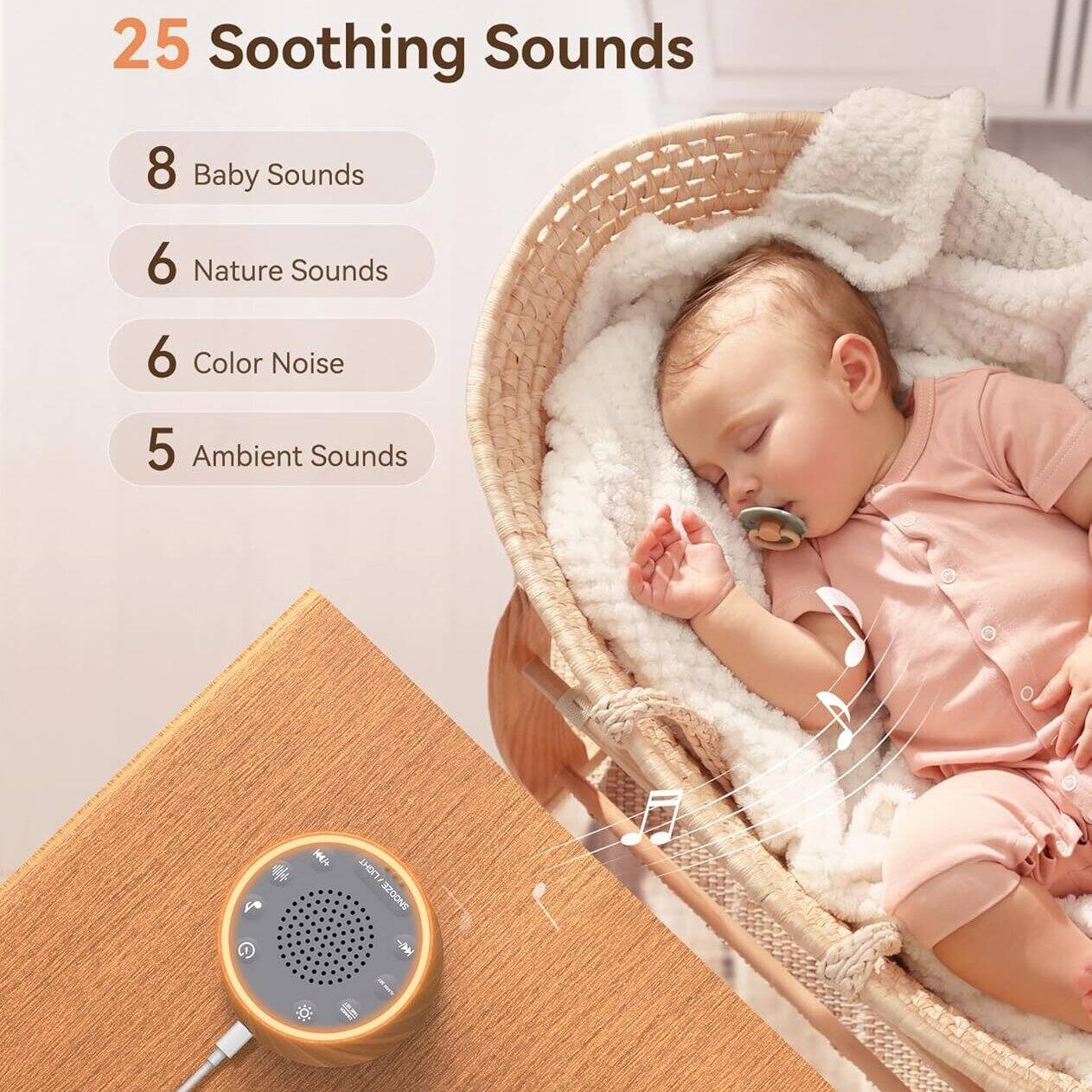 25 Soothing Sounds

- 8 Baby Sounds
- 6 Nature Sounds
- 6 Color Noise
- 5 Ambient Sounds
