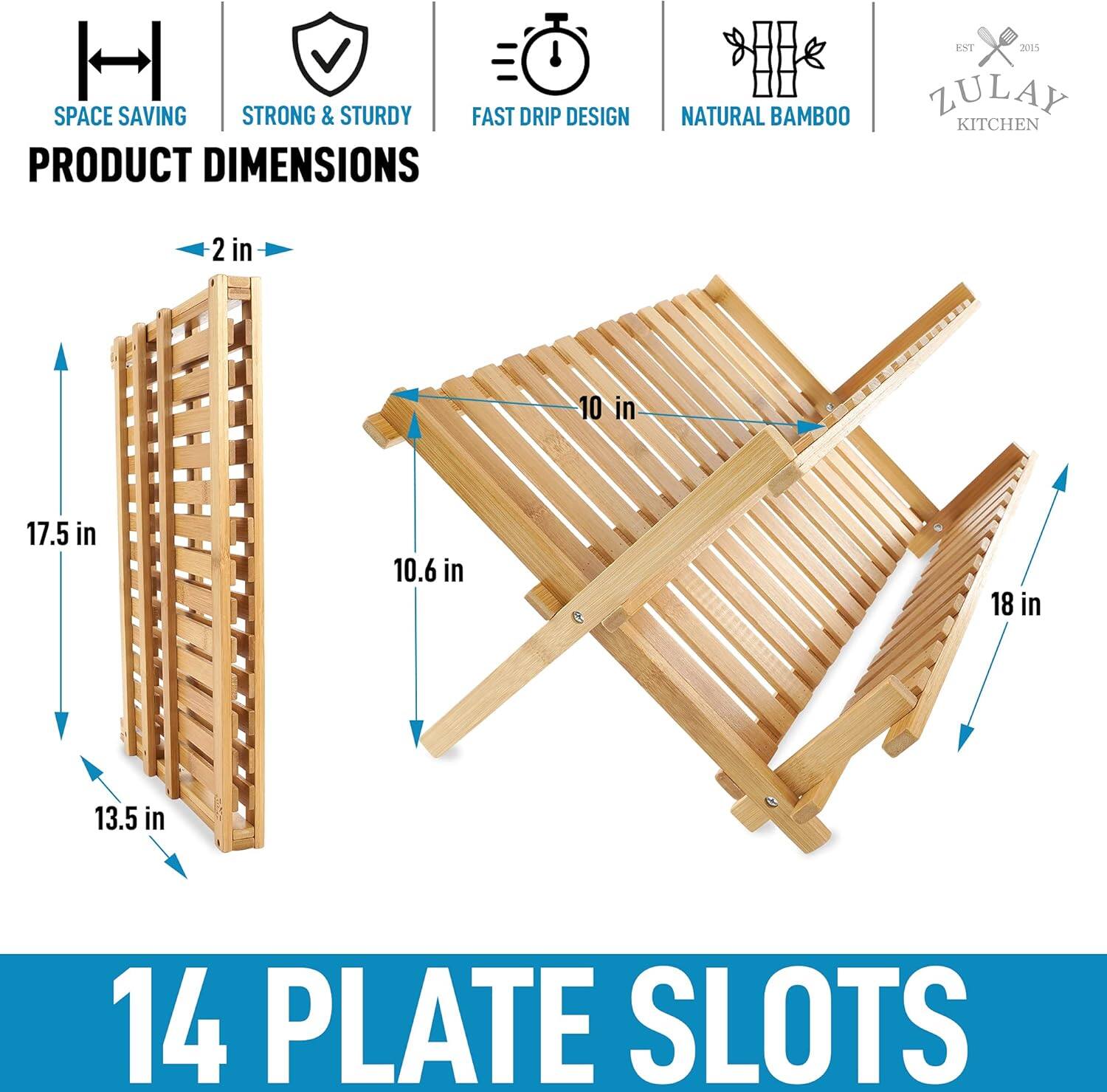 SPACE SAVING  
STRONG & STURDY  
FAST DRIP DESIGN  
NATURAL BAMBOO  

PRODUCT DIMENSIONS  
2 in  
10 in  
17.5 in  
10.6 in  
18 in  
13.5 in  

14 PLATE SLOTS