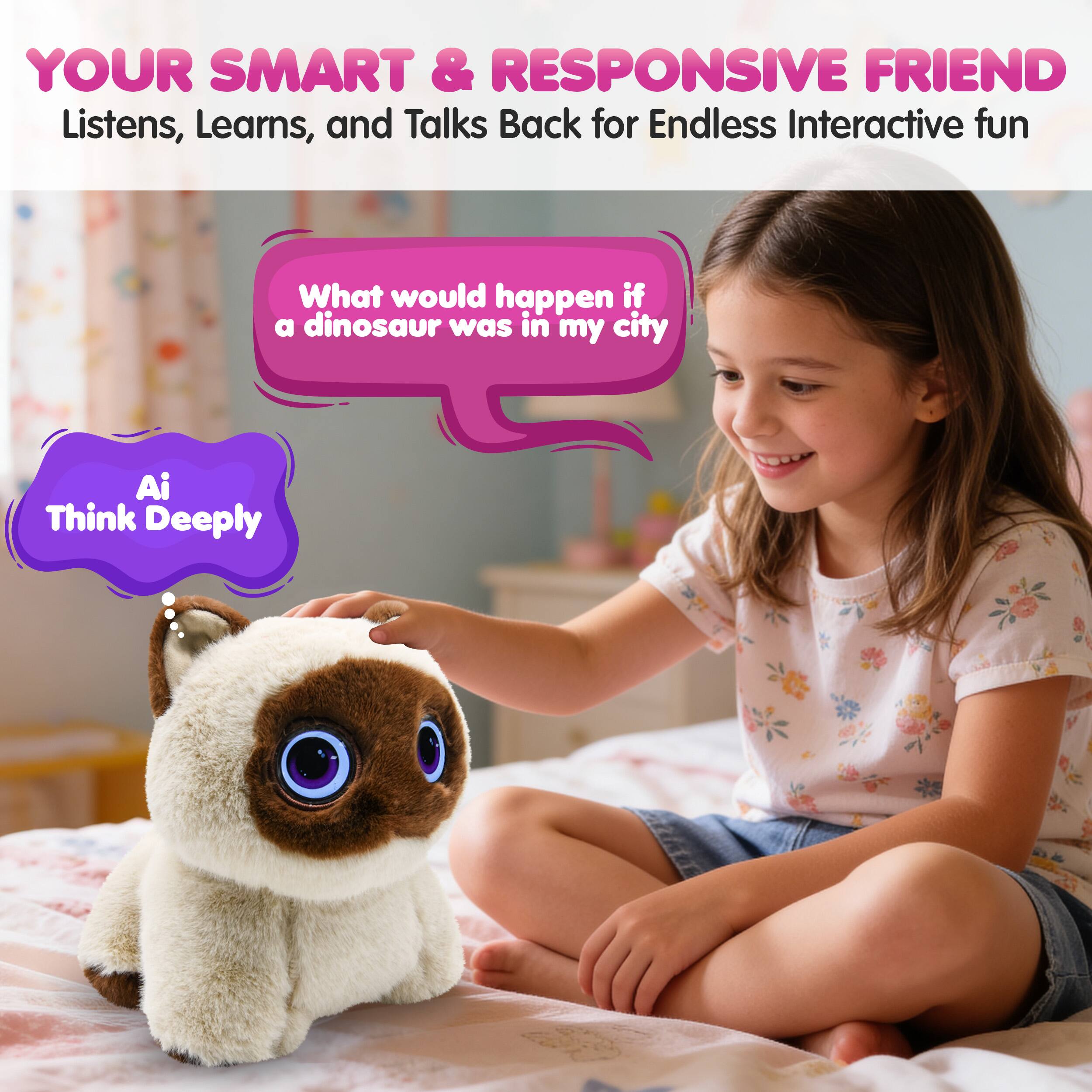 YOUR SMART & RESPONSIVE FRIEND  
Listens, Learns, and Talks Back for Endless Interactive fun  

What would happen if a dinosaur was in my city  

Ai Think Deeply