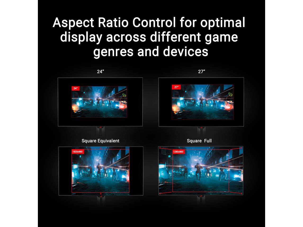 Aspect Ratio Control for optimal display across different game genres and devices
24" 27"
Square Equivalent
1920x960
Square Full
1280x960