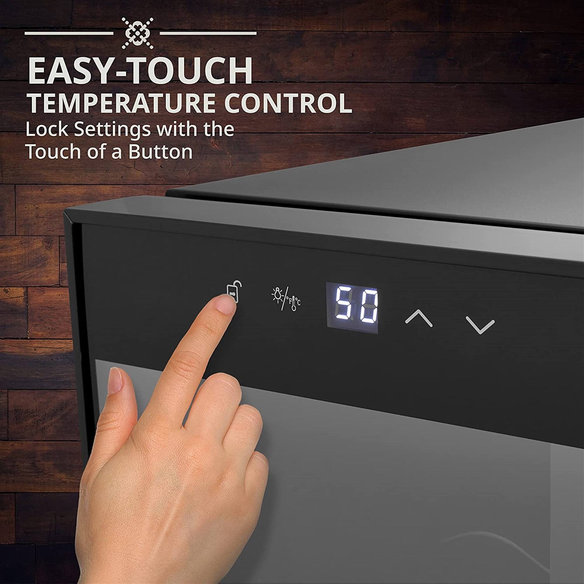 EASY-TOUCH TEMPERATURE CONTROL  
Lock Settings with the Touch of a Button  

50