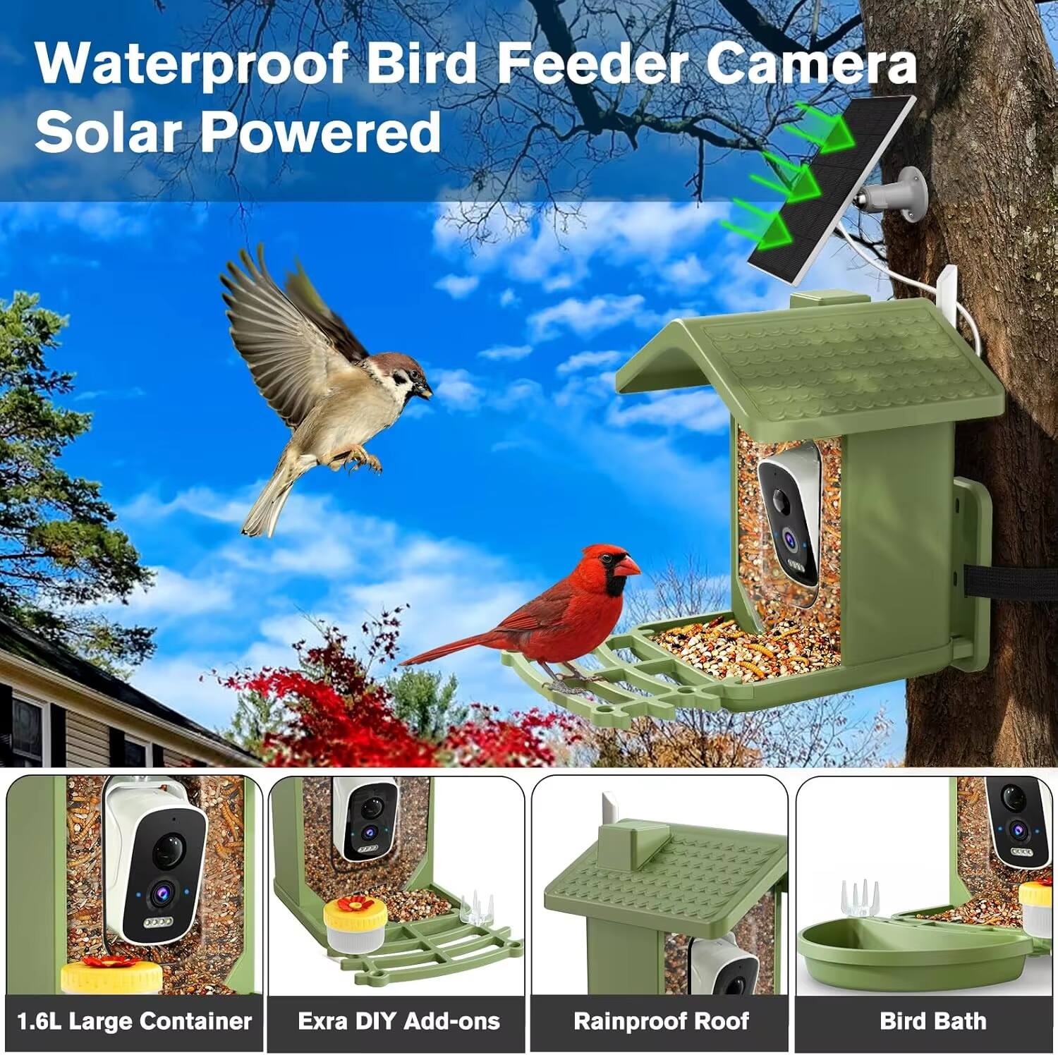 Waterproof Bird Feeder Camera  
Solar Powered  

1.6L Large Container  
Extra DIY Add-ons  
Rainproof Roof  
Bird Bath