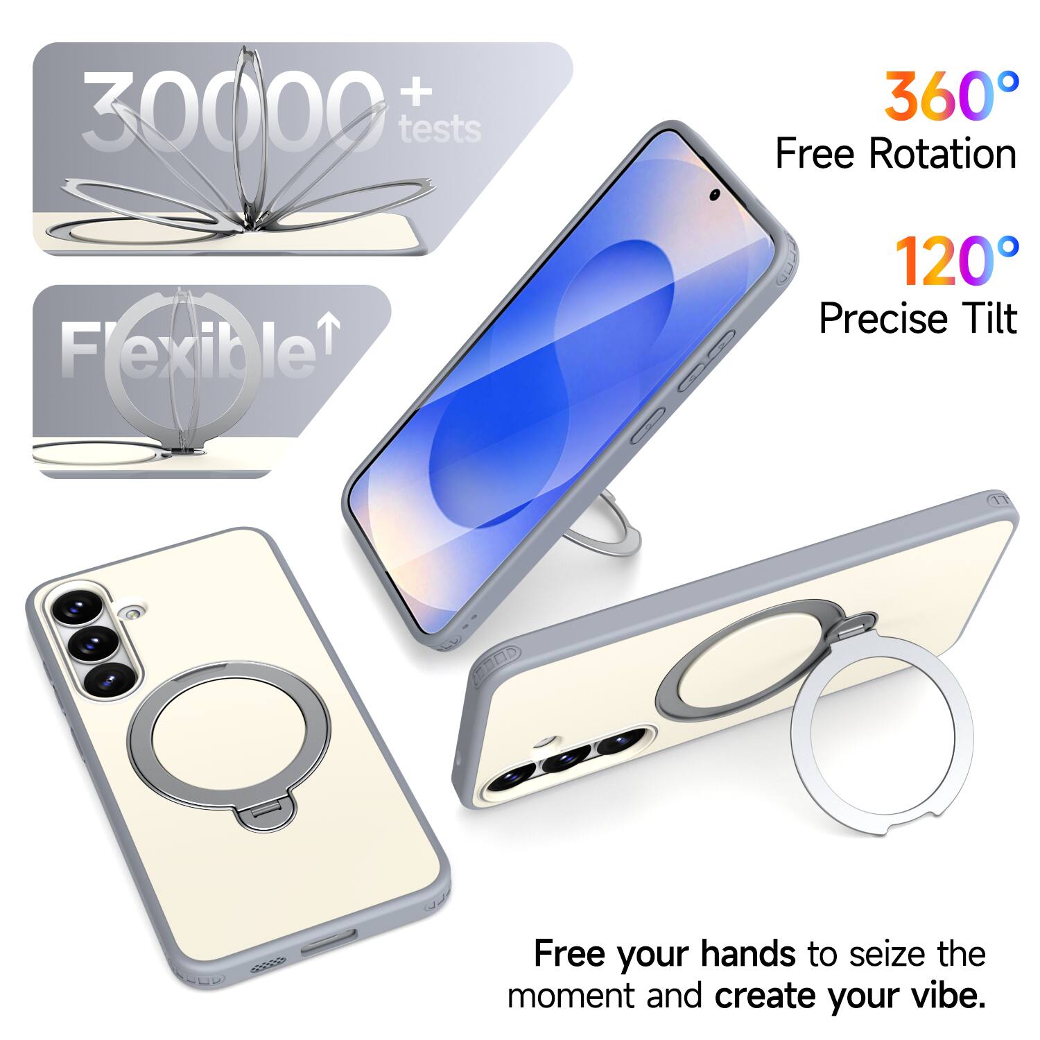 + 30000 tests  
360° Free Rotation  
Flexible  
120° Precise Tilt  
Free your hands to seize the moment and create your vibe.