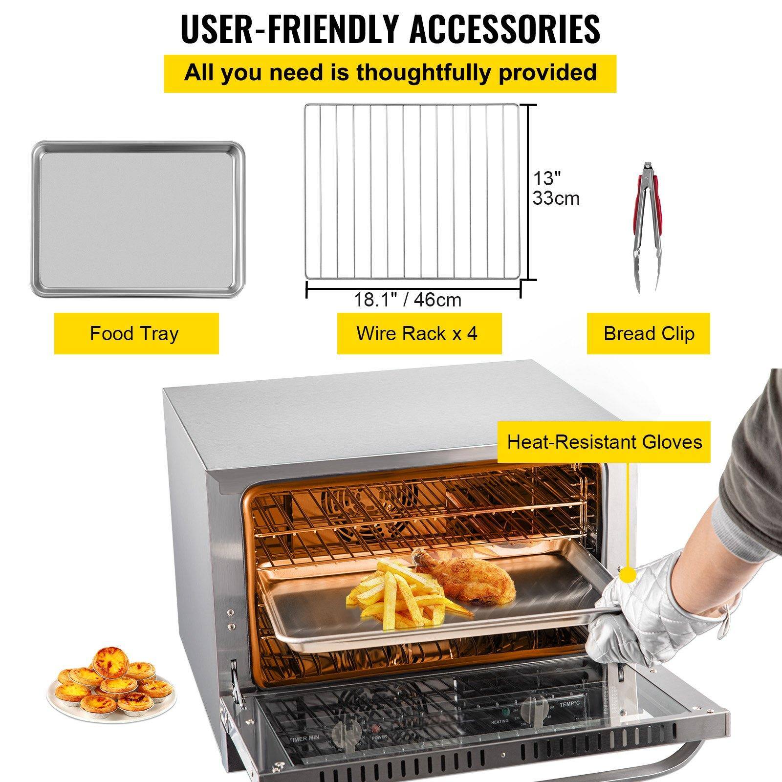 USER-FRIENDLY ACCESSORIES  
All you need is thoughtfully provided  

- Food Tray  
- Wire Rack x 4 (13" / 33cm, 18.1" / 46cm)  
- Bread Clip  
- Heat-Resistant Gloves