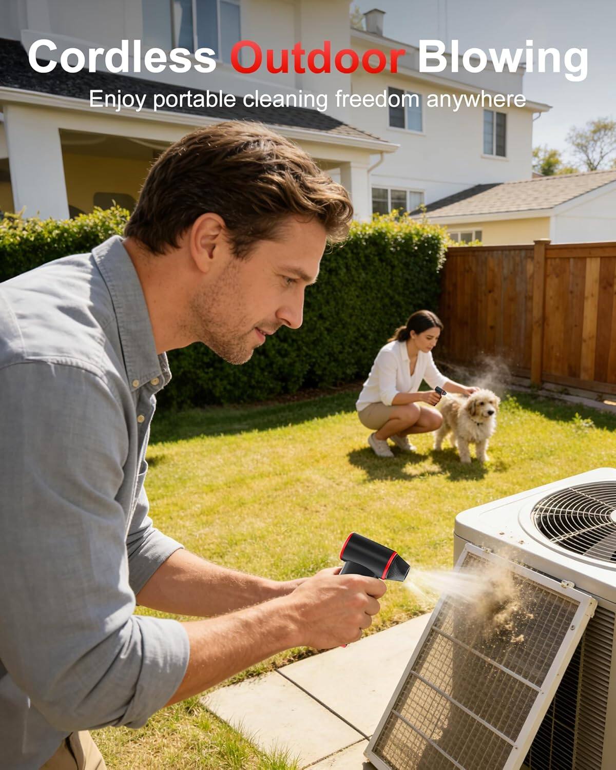 Cordless Outdoor Blowing  
Enjoy portable cleaning freedom anywhere
