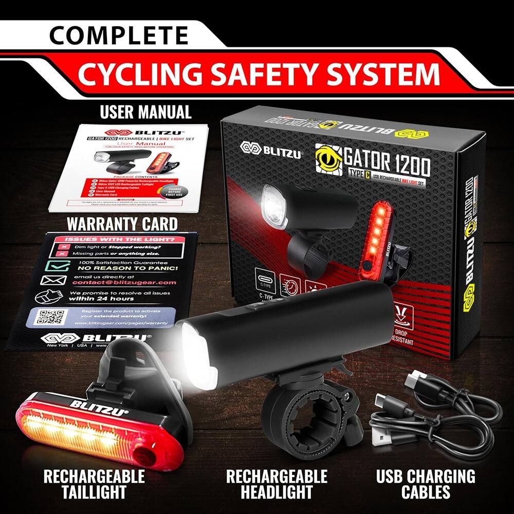 **COMPLETE CYCLING SAFETY SYSTEM**

**USER MANUAL**

**BLITZU GATOR 1200 RECHARGEABLE BIKE LIGHT SET**

**WARRANTY CARD**

**ISSUES WITH THE LIGHT?**

- Dim light or Stopped working?
- Missing parts or anything else.

**NO REASON TO PANIC!**

**100% Satisfaction Guarantee!**

**email us directly at contact@blitzugear.com**

**We promise to resolve all issues within 24 hours**

**Register the product to activate your extended warranty**

**www.blitzugear.com/page/warranty**

**RECHARGEABLE TAILLIGHT**

**RECHARGEABLE HEADLIGHT**

**USB CHARGING CABLES**