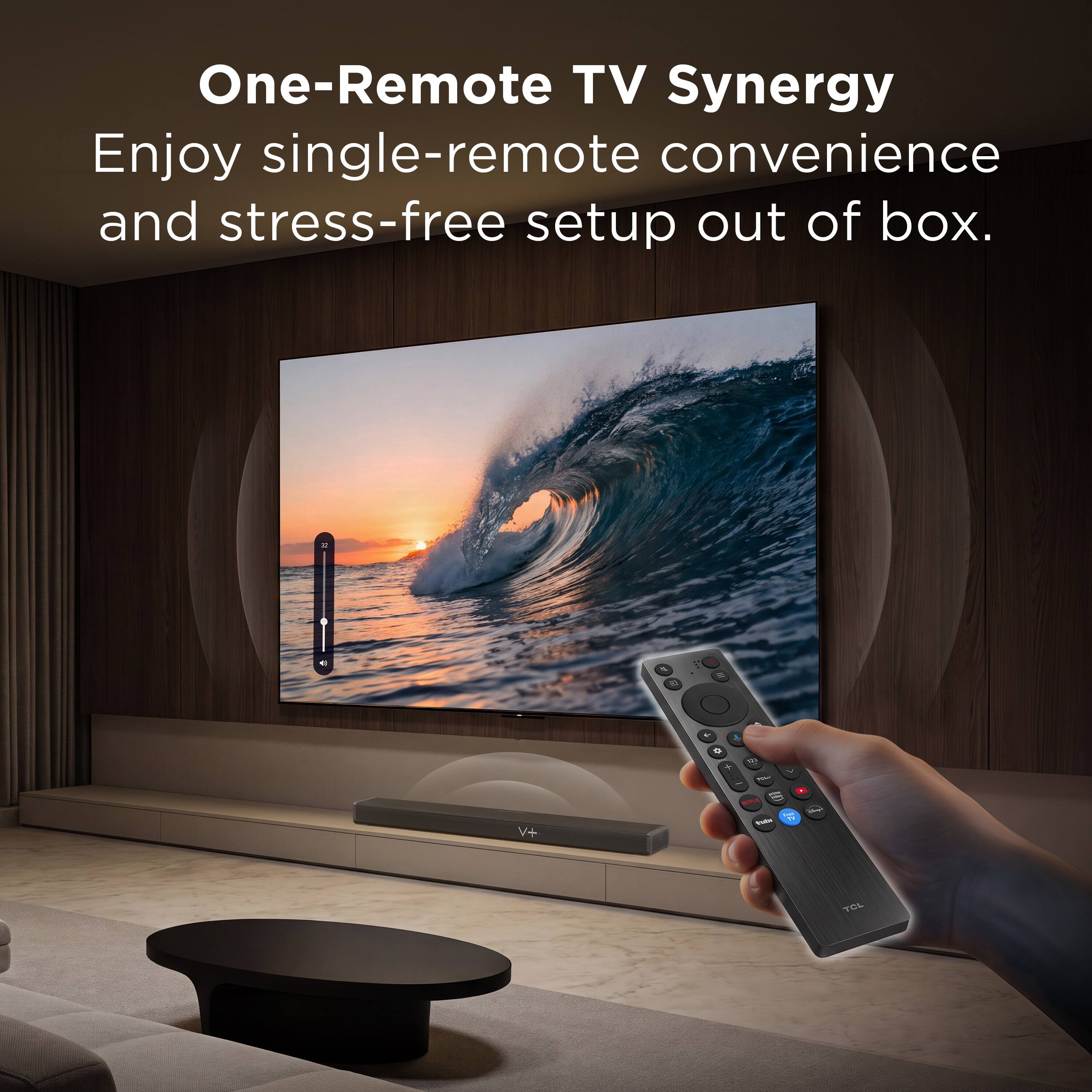 One-Remote TV Synergy  
Enjoy single-remote convenience and stress-free setup out of box.