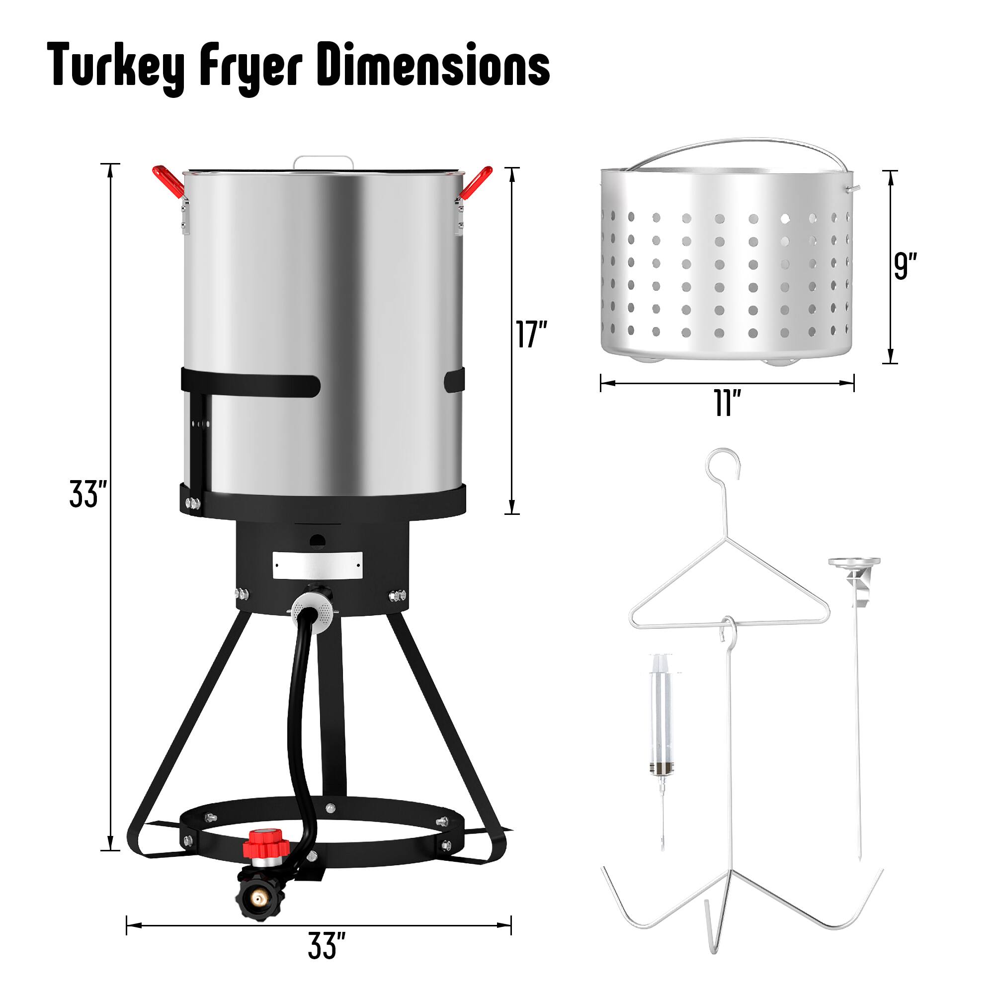 Turkey Fryer Dimensions  
T: 9" 17" 11" 33" 33"