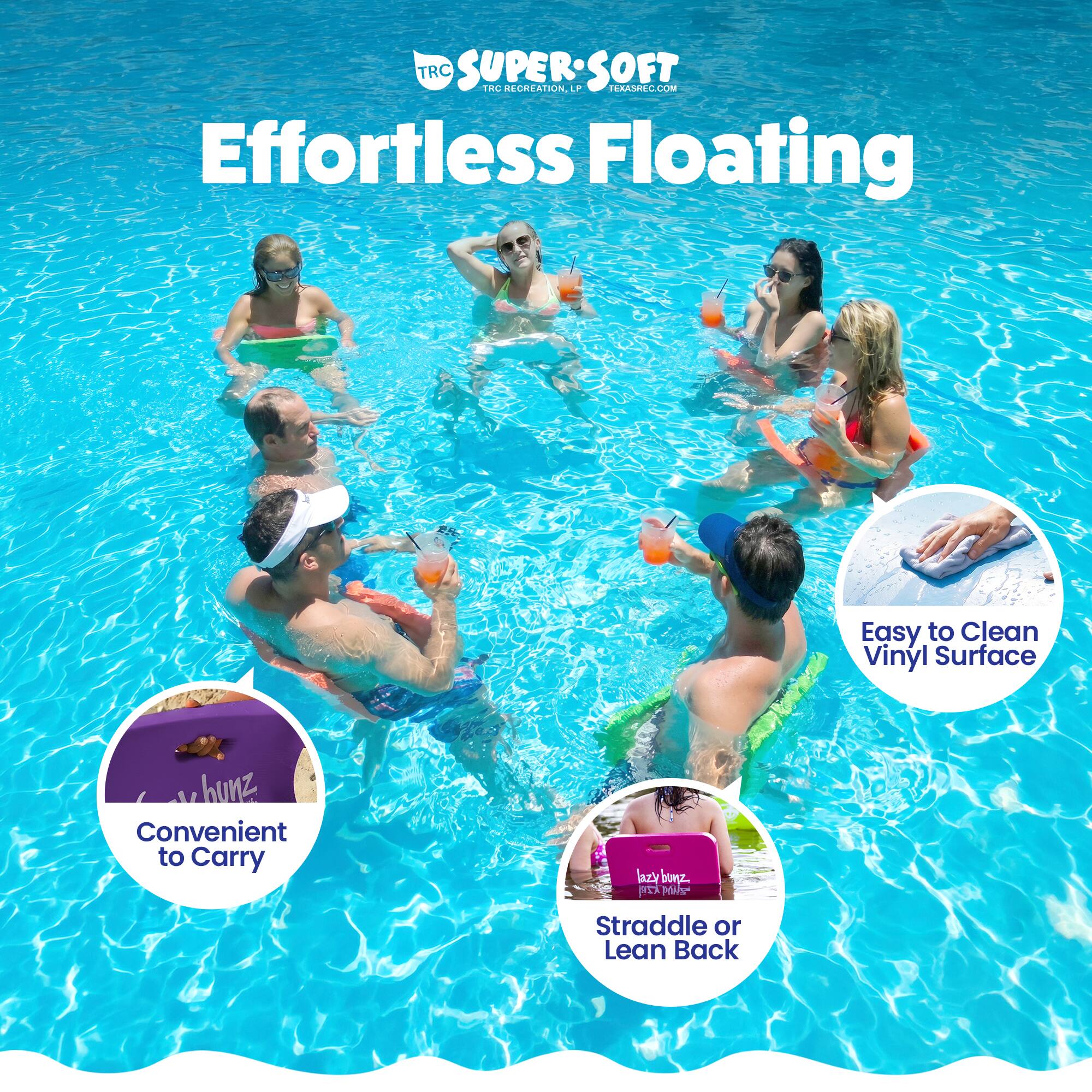 TRC SUPER SOFT  
TRC RECREATION LP  
TEXASRECREATION.LP  

Effortless Floating  

Easy to Clean Vinyl Surface  
Convenient to Carry  
Straddle or Lean Back