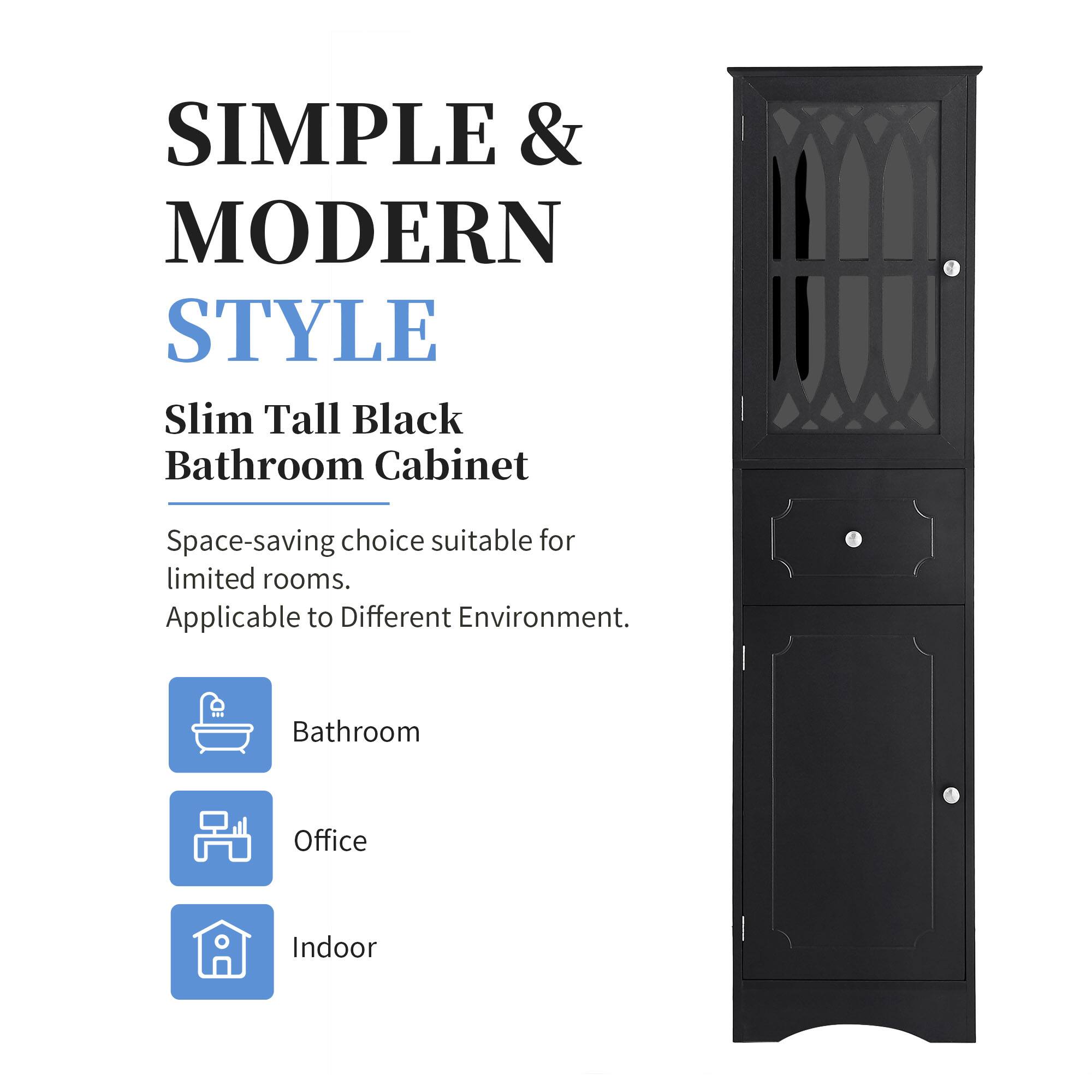 SIMPLE & MODERN STYLE

Slim Tall Black Bathroom Cabinet

Space-saving choice suitable for limited rooms. Applicable to Different Environment.

- Bathroom
- Office
- Indoor