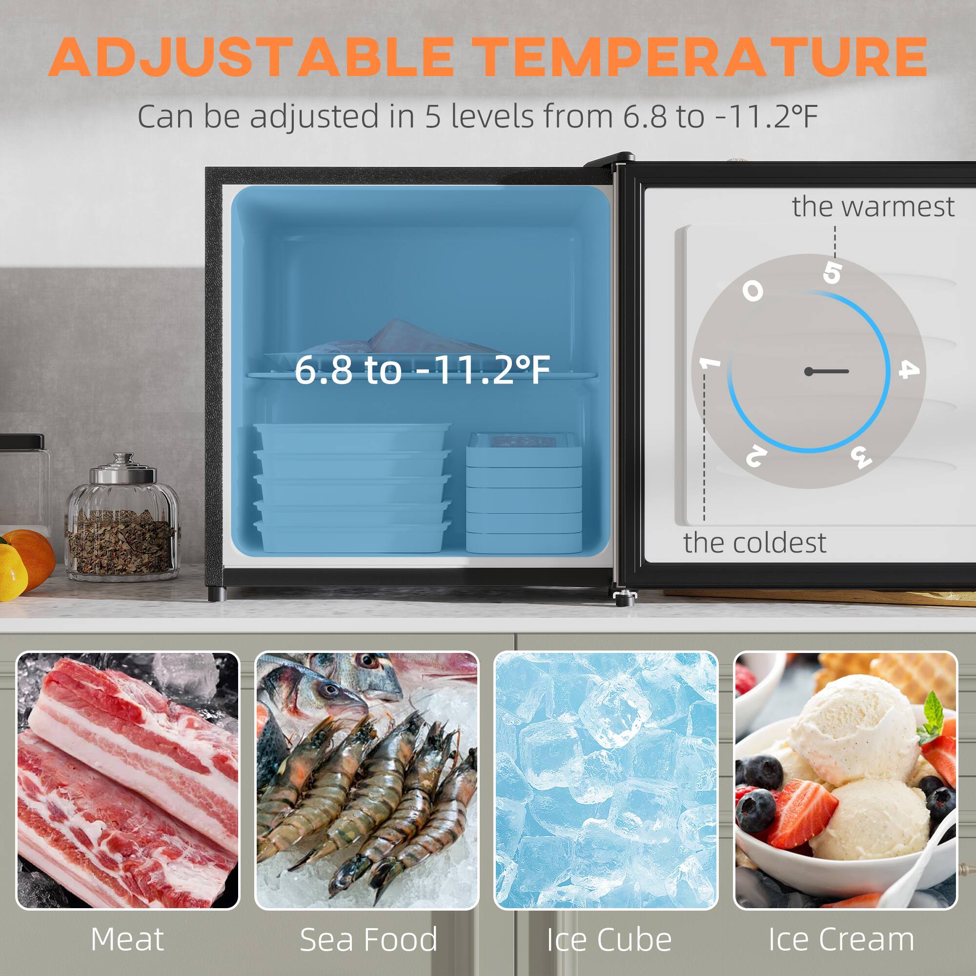 ADJUSTABLE TEMPERATURE  
Can be adjusted in 5 levels from 6.8 to -11.2°F  

6.8 to -11.2°F  

the warmest  
the coldest  

Meat  
Sea Food  
Ice Cube  
Ice Cream