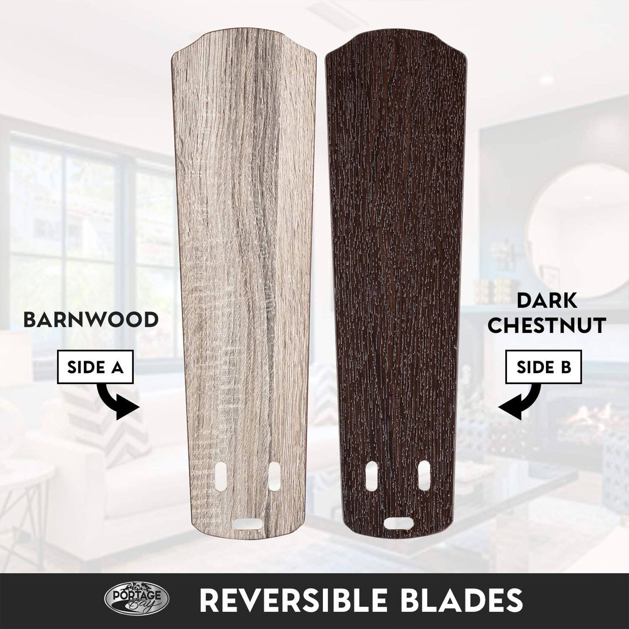 BARNWOOD SIDE A  
DARK CHESTNUT SIDE B  

REVERSIBLE BLADES  

PORTAGE Bay
