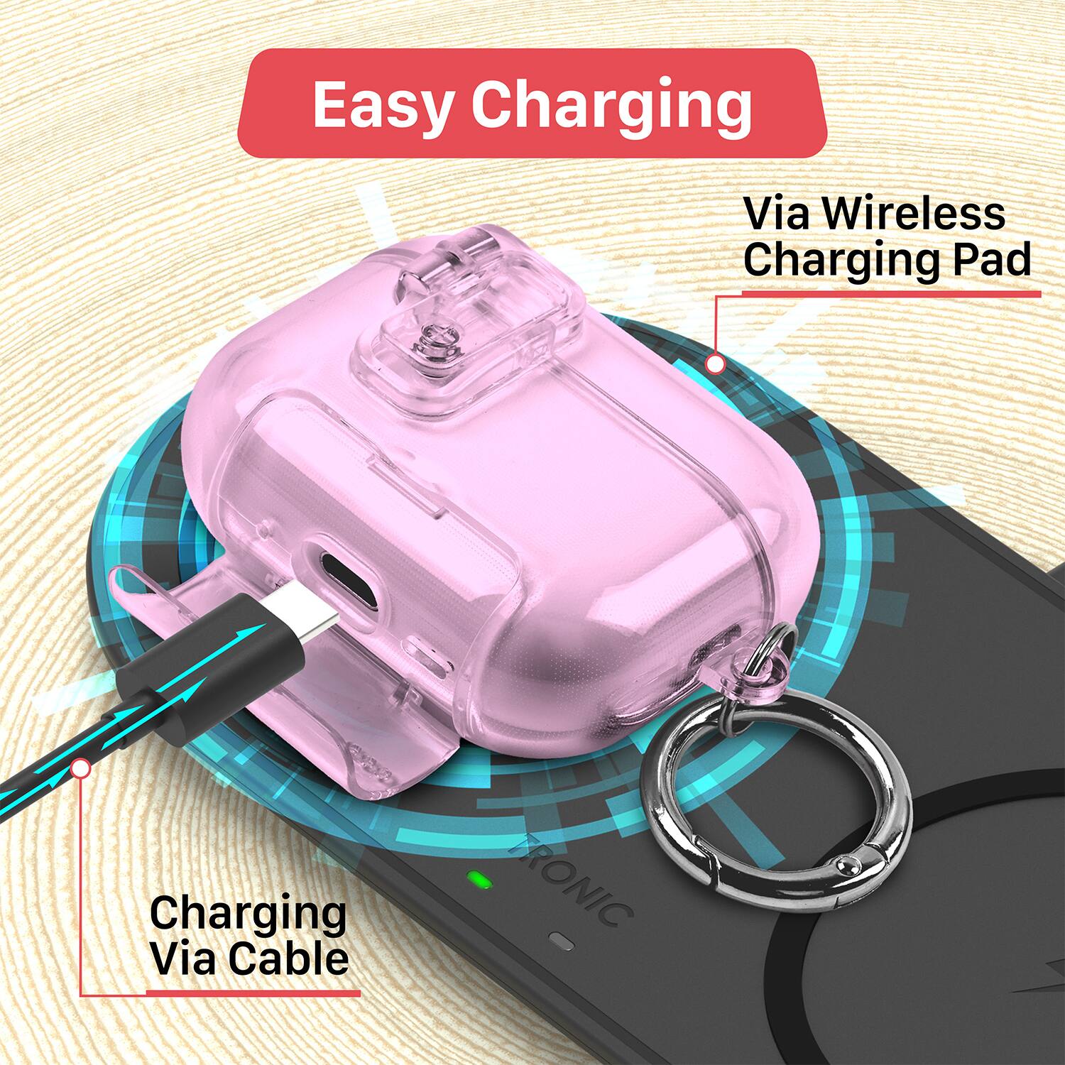 Easy Charging  
Via Wireless Charging Pad  
Charging Via Cable