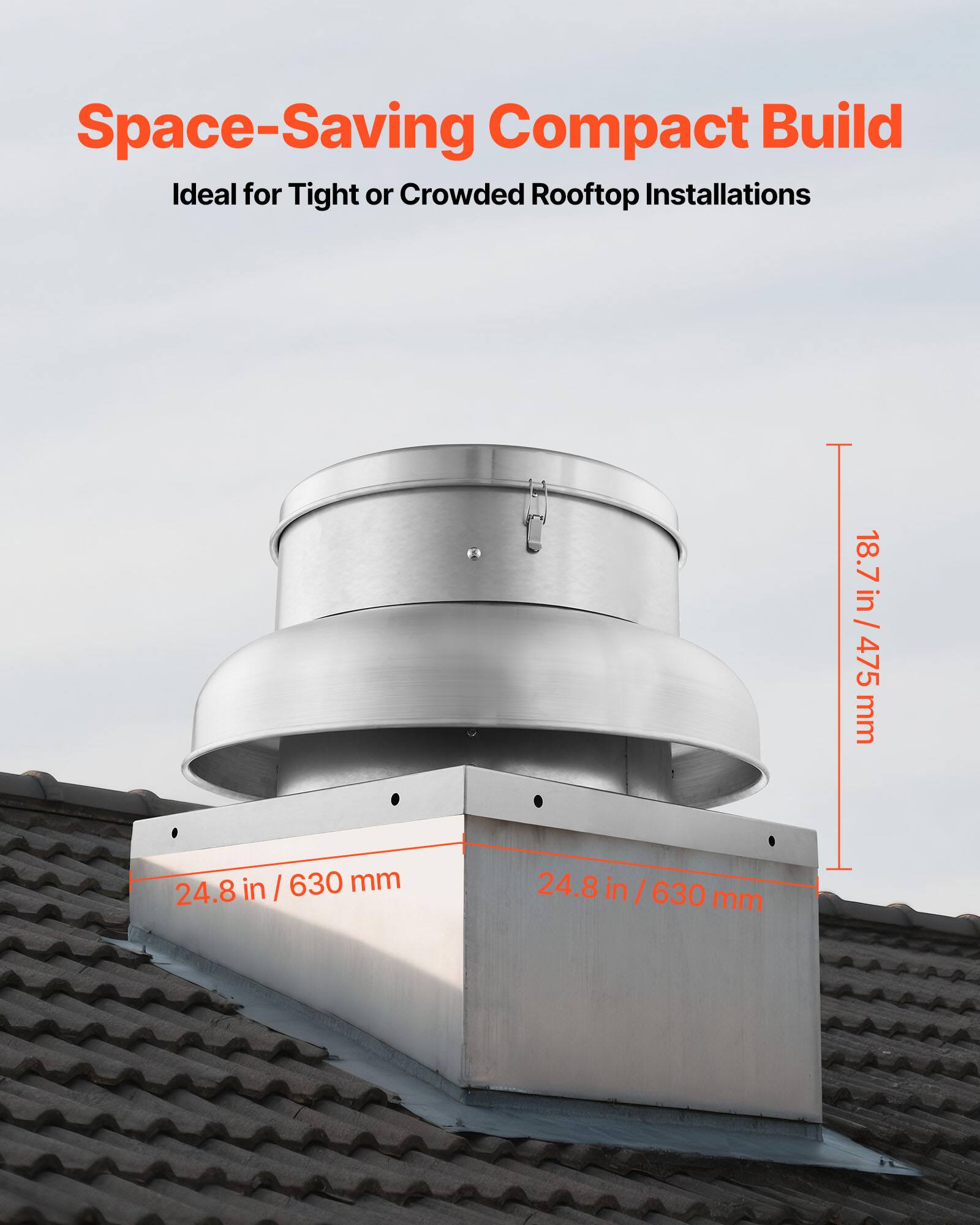 Space-Saving Compact Build  
Ideal for Tight or Crowded Rooftop Installations  

18.7 in / 475 mm  
24.8 in / 630 mm