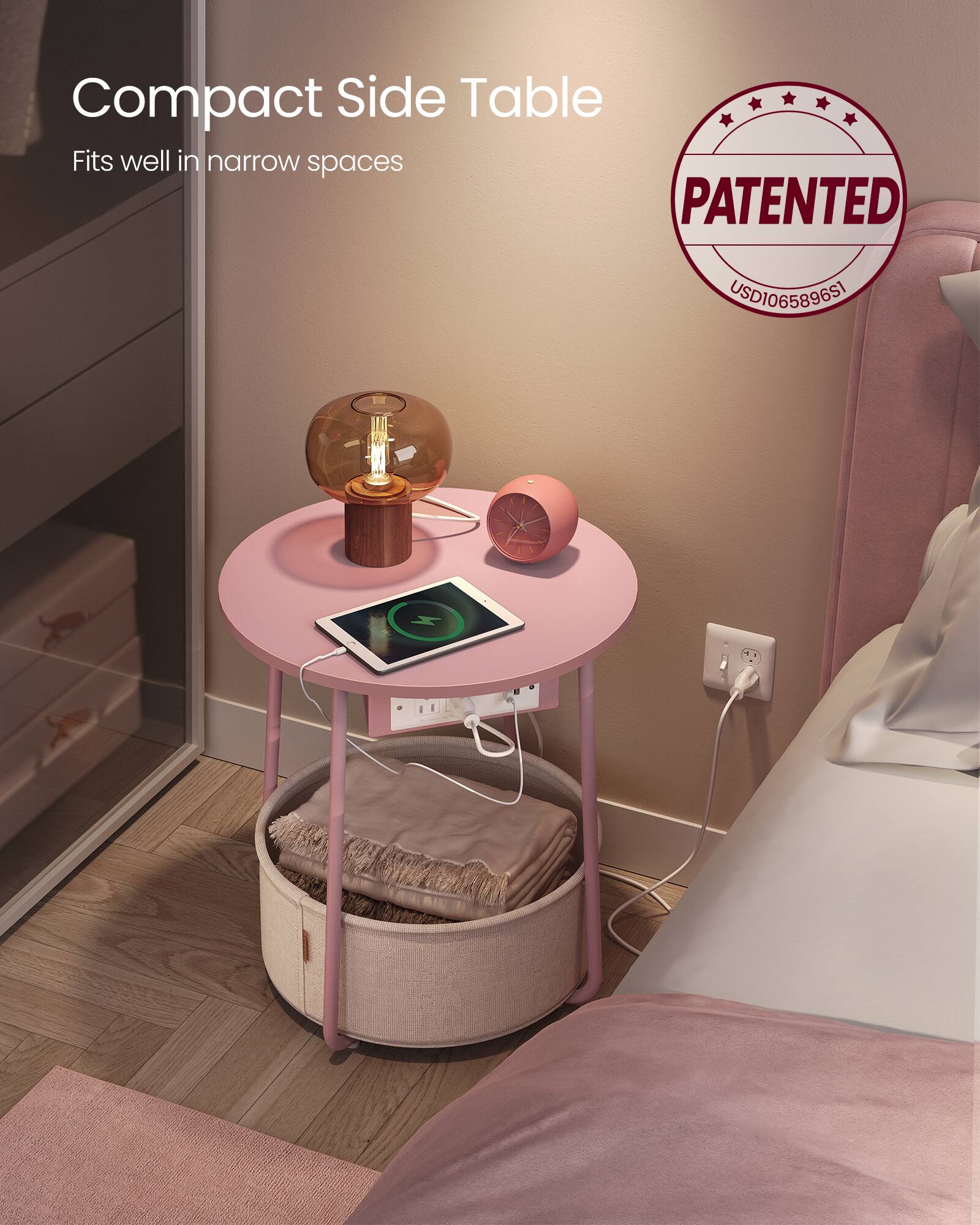 Compact Side Table  
Fits well in narrow spaces  

PATENTED  
USD106589651