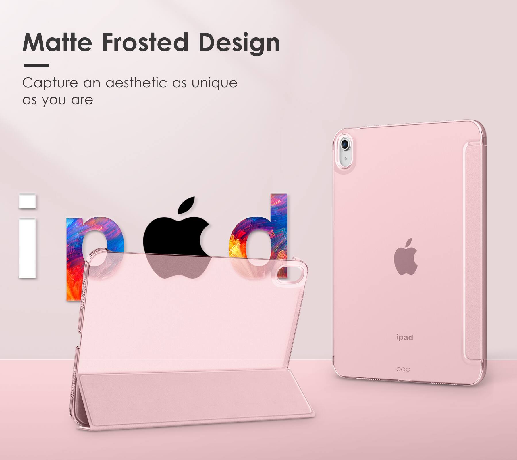 Matte Frosted Design  
Capture an aesthetic as unique as you are  

iPad