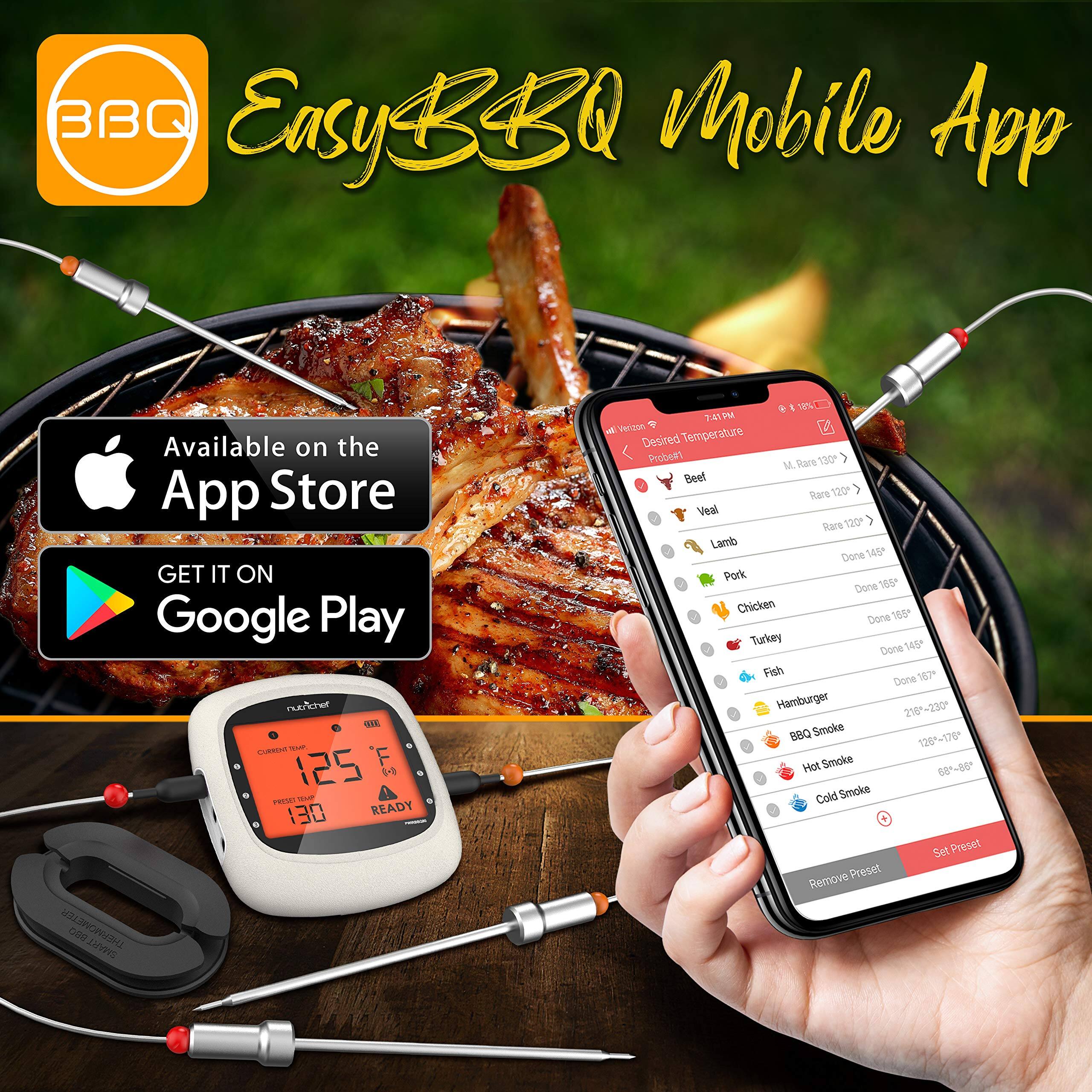 Easy BBQ Mobile App

Available on the App Store

GET IT ON Google Play

nutrichef

CURRENT TEMP 125°F

Preset Temp 130

READY

Desired Temperature

Beef
- M. Rare 130°
- Rare 120°
- Medium Rare 130°
- Medium 140°
- Medium Well 150°
- Well Done 160°

Veal
- Rare 120°

Lamb
- Rare 120°

Pork
- Done 145°

Chicken
- Done 165°

Turkey
- Done 165°

Fish
- Done 145°

Hamburger
- 210-230°

BBQ Smoke
- 120-150°

Hot Smoke
- 188-250°

Cold Smoke
- 68-95°

Set Preset

Remove Preset