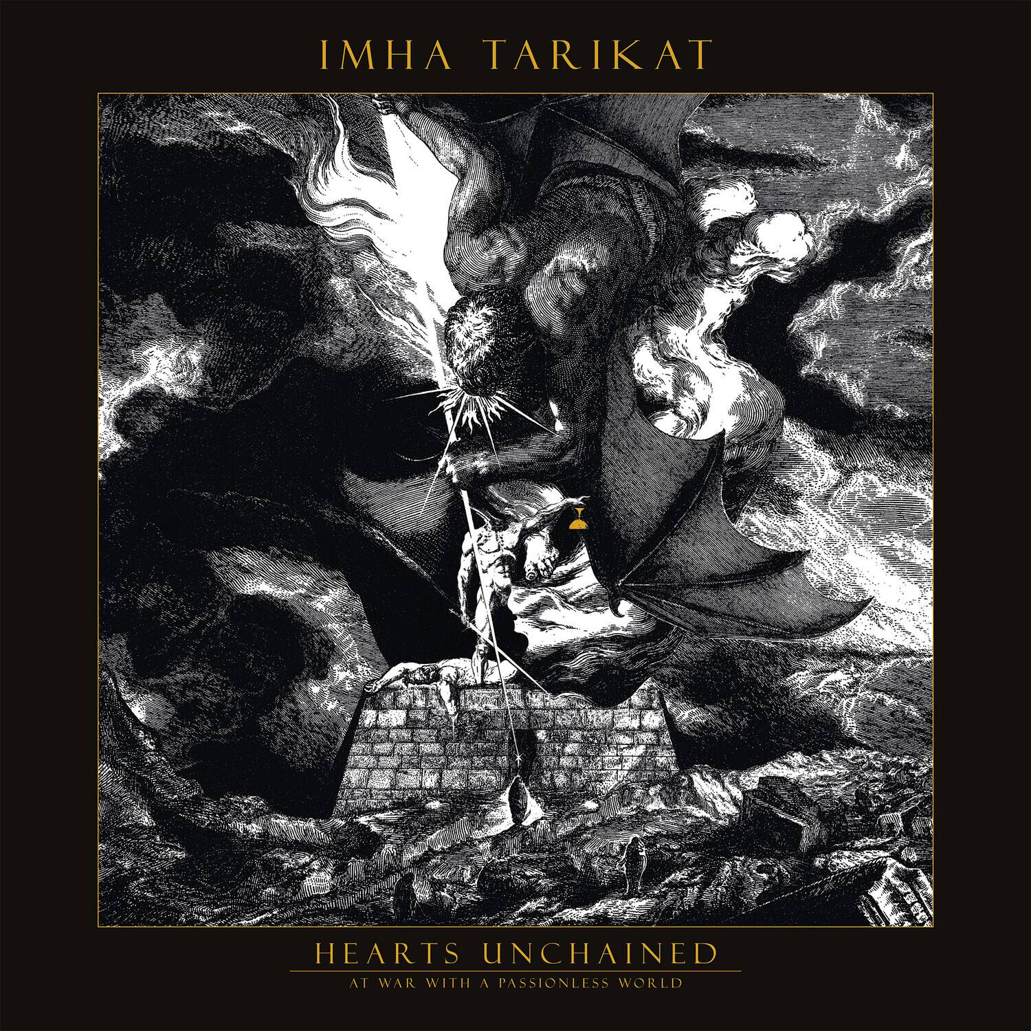 IMHA TARIKAT

HEARTS UNCHAINED

AT WAR WITH A PASSIONLESS WORLD