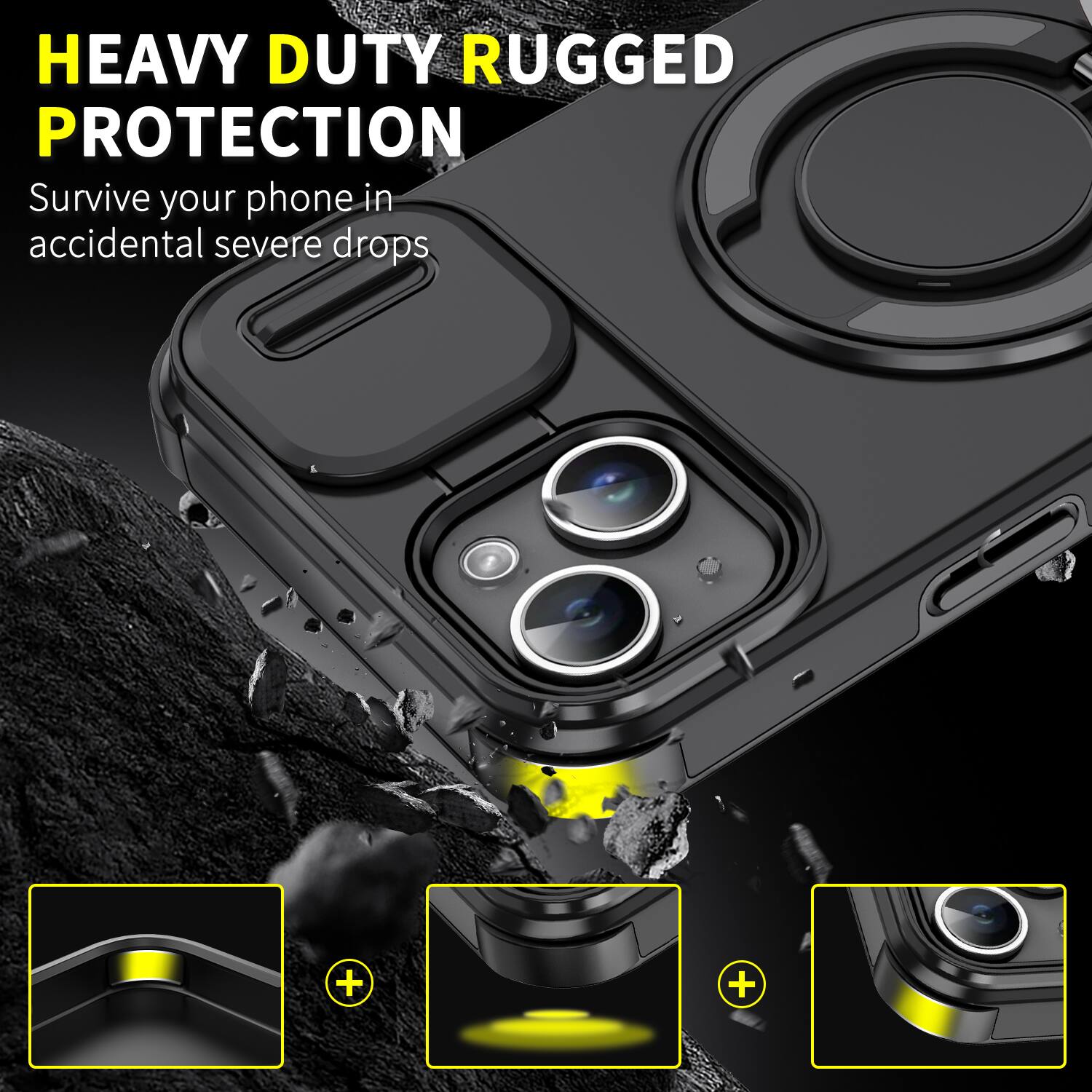 HEAVY DUTY RUGGED PROTECTION  
Survive your phone in accidental severe drops
