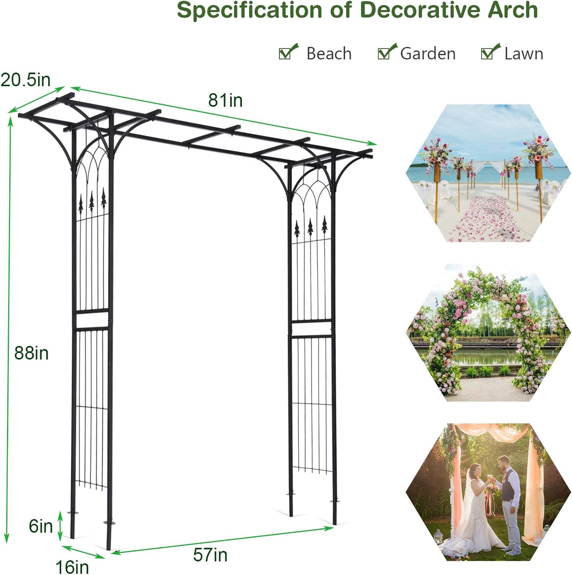 Specification of Decorative Arch

- 20.5in
- 88in
- 6in
- 16in
- 81in
- 57in

Beach Garden Lawn