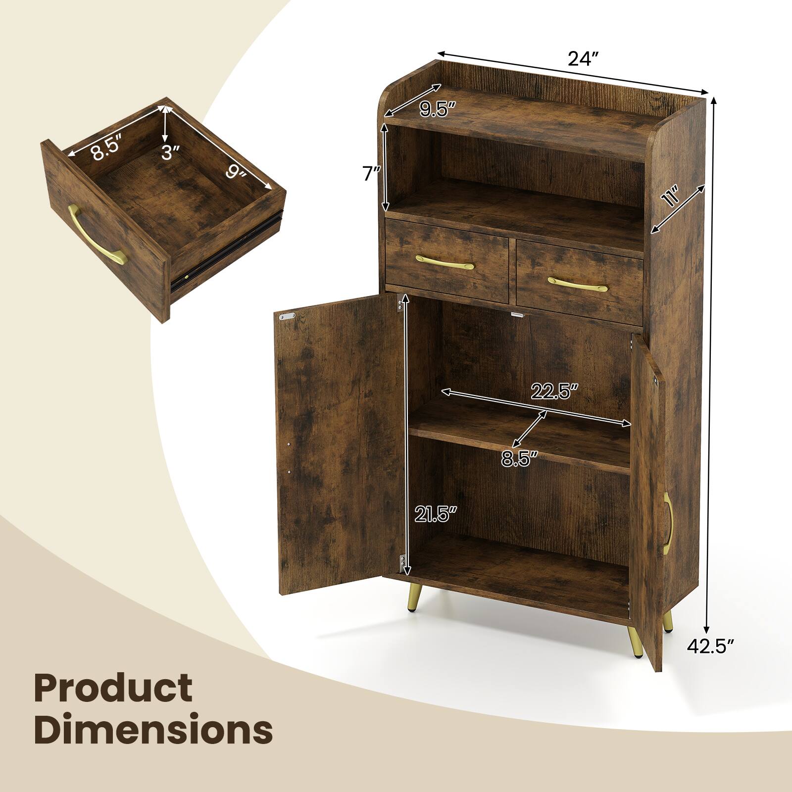 24" 8.5" 8 3" 9" 7" 9.5" 11" 22.5" 8.5" 21.5"  
Product Dimensions 42.5"