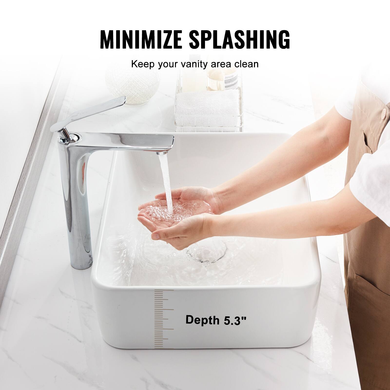 MINIMIZE SPLASHING  
Keep your vanity area clean  

Depth 5.3"
