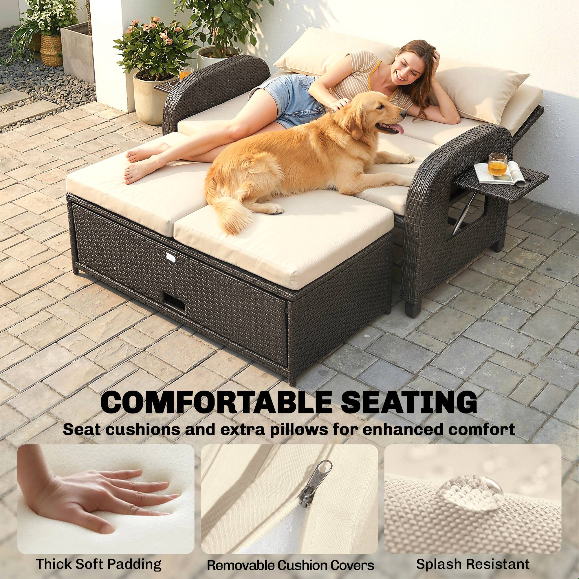 COMFORTABLE SEATING  
Seat cushions and extra pillows for enhanced comfort  

- Thick Soft Padding  
- Removable Cushion Covers  
- Splash Resistant