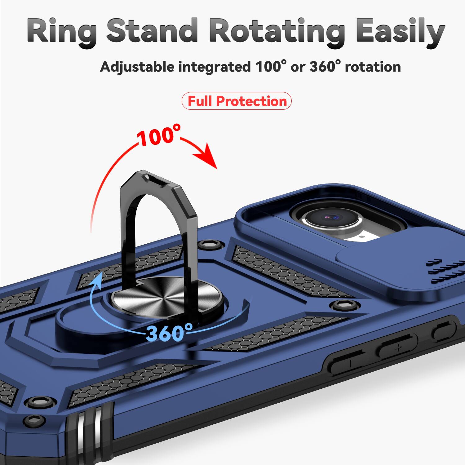 Ring Stand Rotating Easily  
Adjustable integrated 100° or 360° rotation  
Full Protection