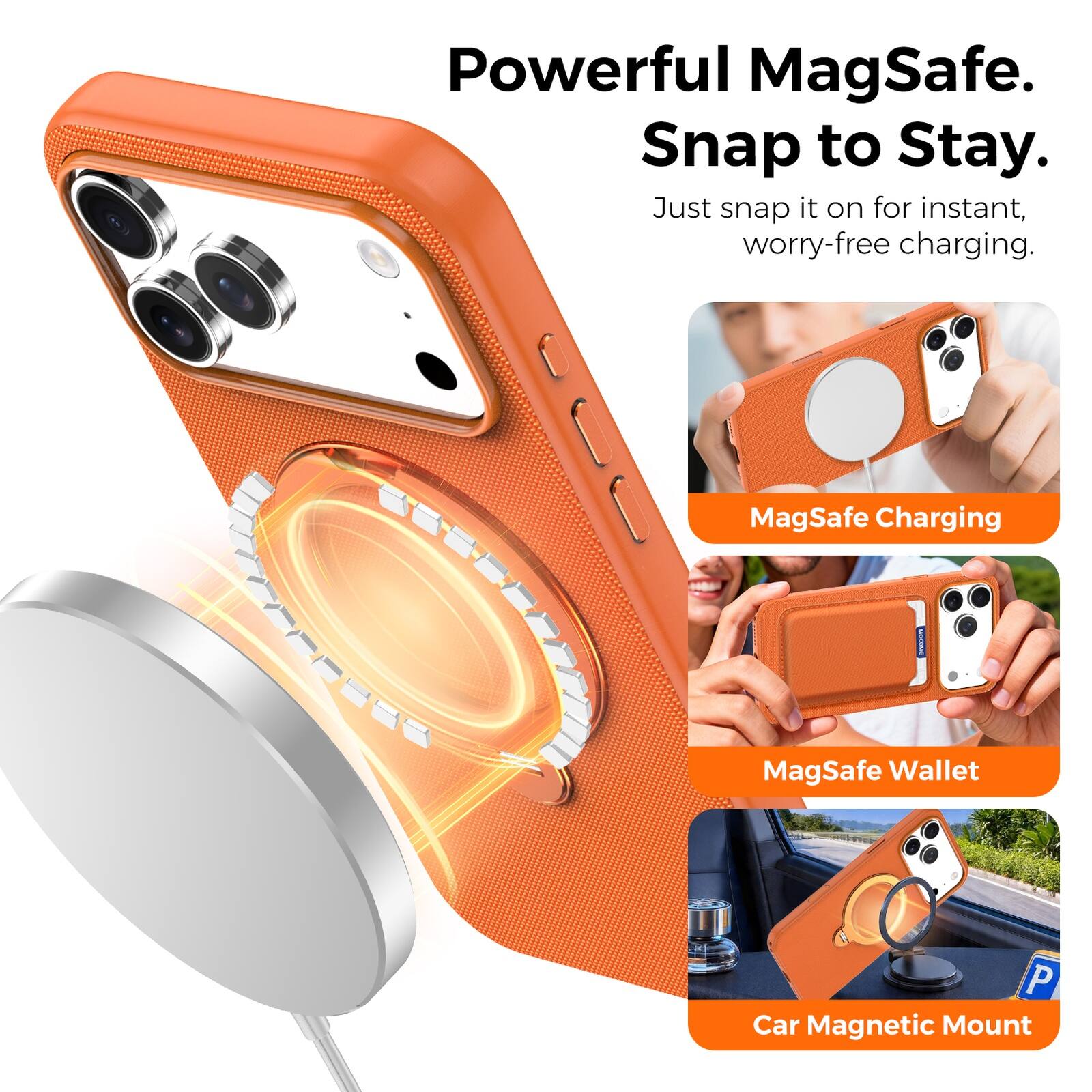 Powerful MagSafe.  
Snap to Stay.  
Just snap it on for instant, worry-free charging.  

MagSafe Charging  
MagSafe Wallet  
Car Magnetic Mount