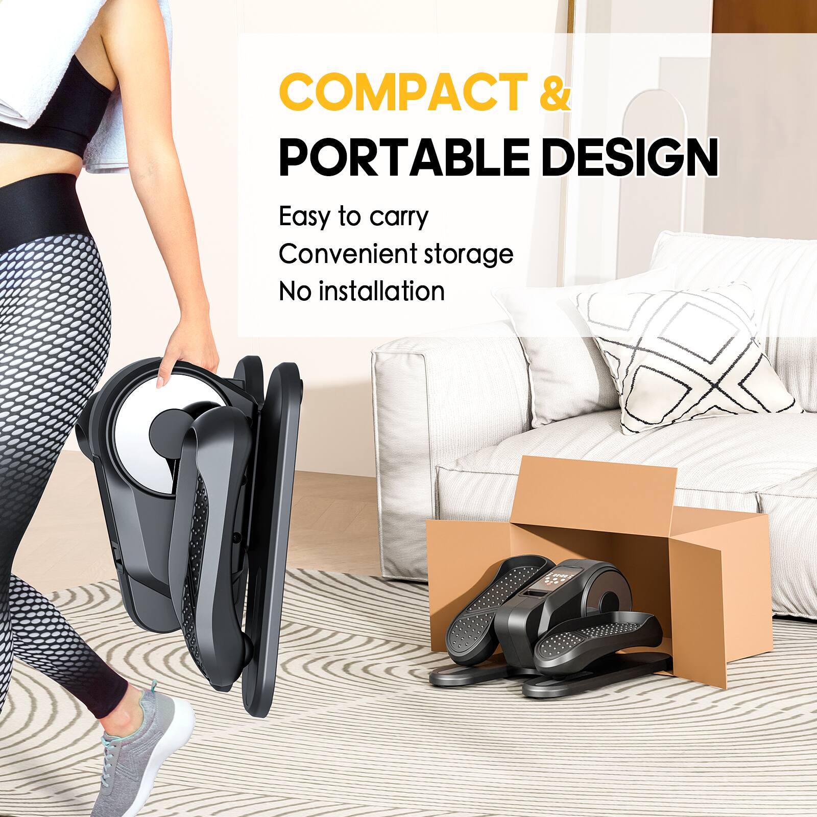 COMPACT & PORTABLE DESIGN

Easy to carry  
Convenient storage  
No installation