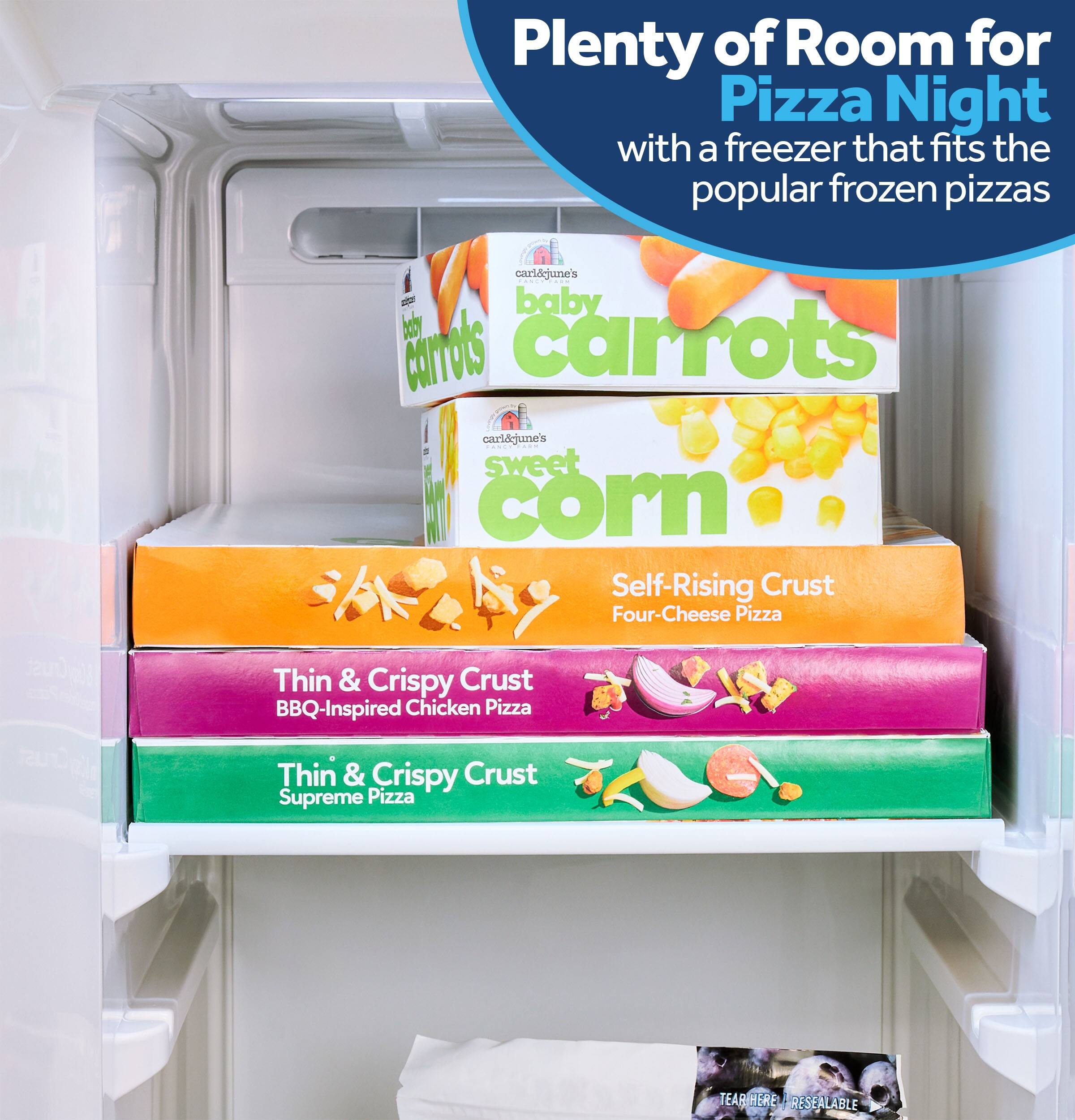 Plenty of Room for Pizza Night with a freezer that fits the popular frozen pizzas

carl&june's FANCY baby baby carrots corns carl&june's FANCY FARM sweet corn

Self-Rising Crust Four-Cheese Pizza

Thin & Crispy Crust BBQ-Inspired Chicken Pizza

Thin & Crispy Crust Supreme Pizza

TEAR HERE! RESEALABLE