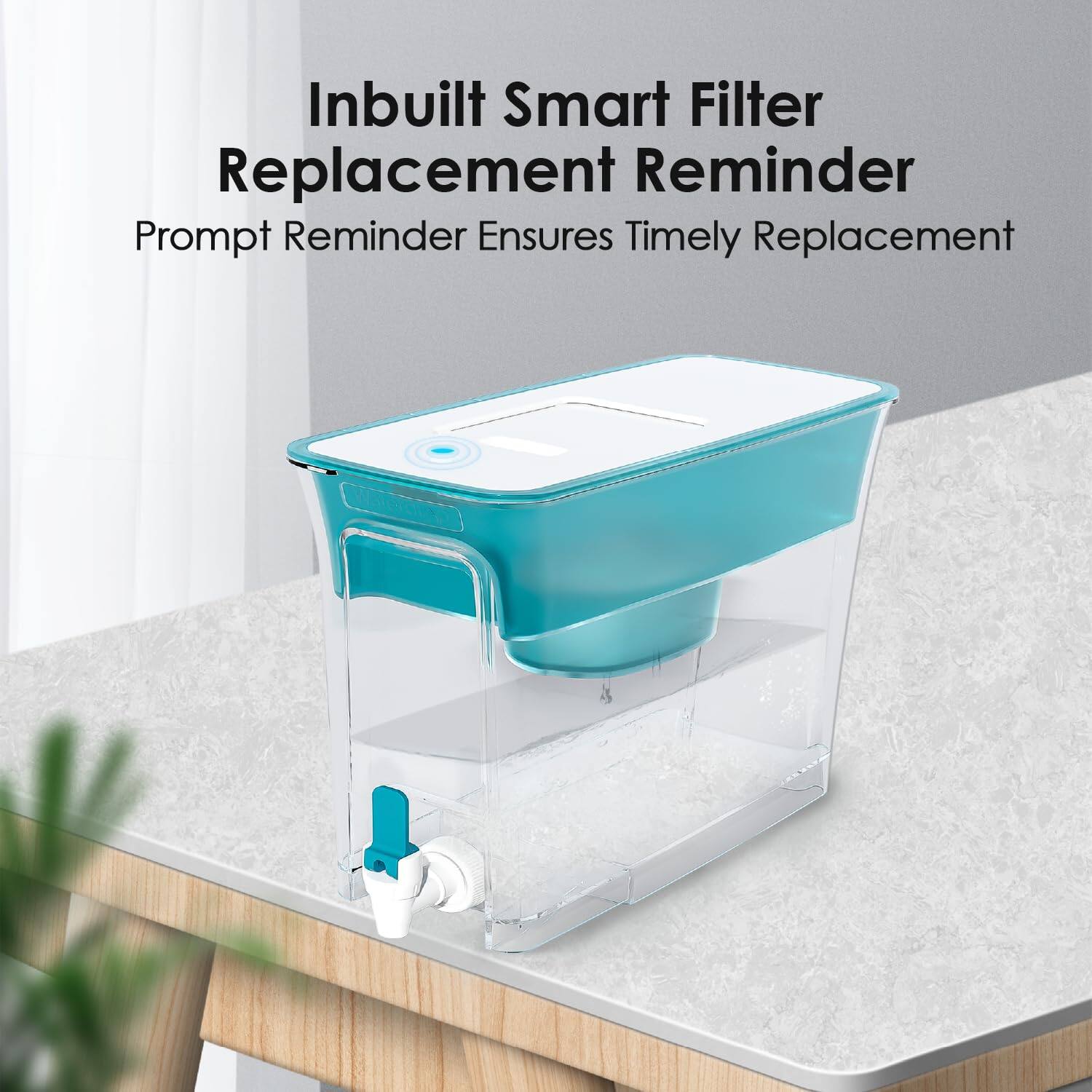 Inbuilt Smart Filter Replacement Reminder  
Prompt Reminder Ensures Timely Replacement
