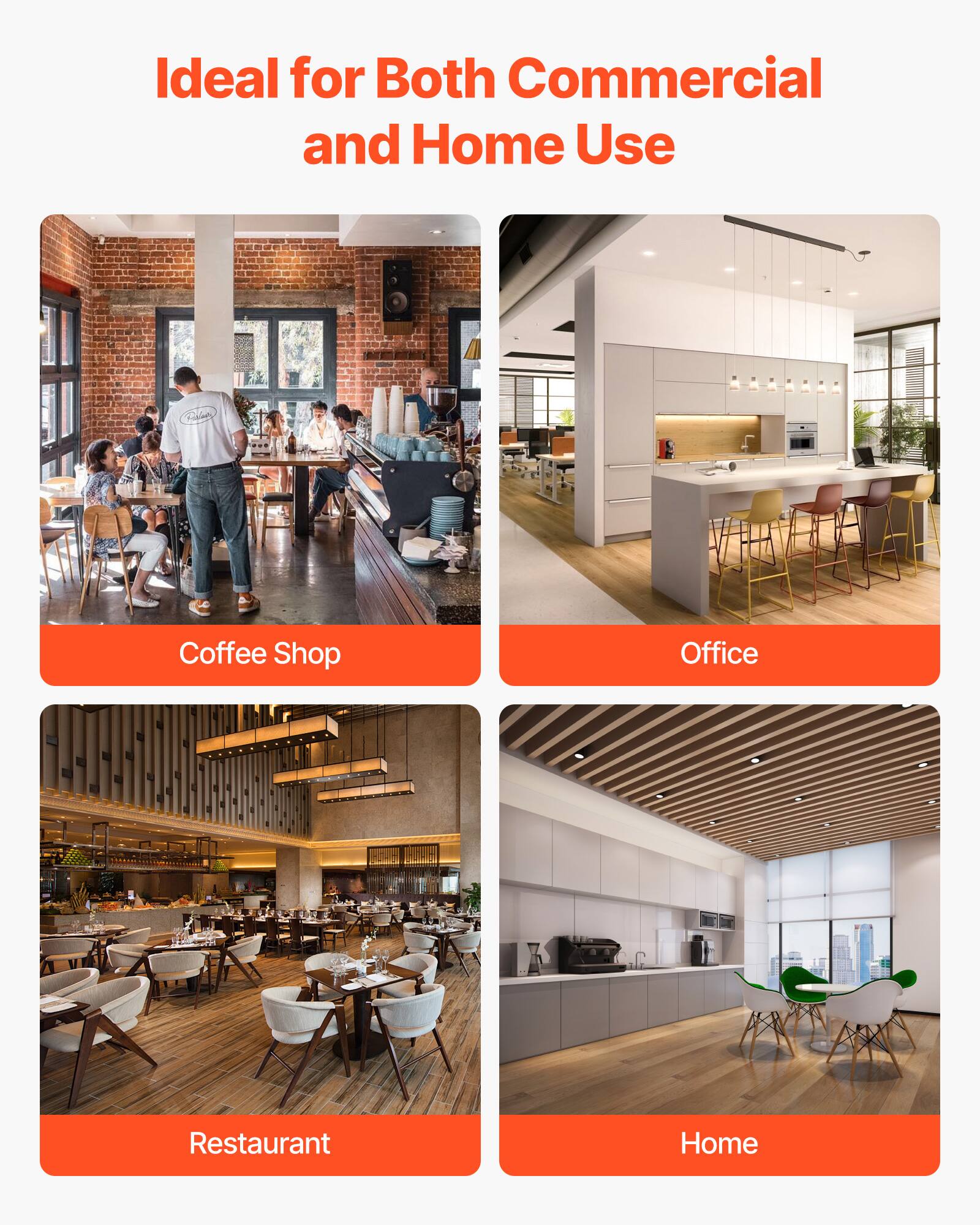 Ideal for Both Commercial and Home Use

Coffee Shop

Office

Restaurant

Home