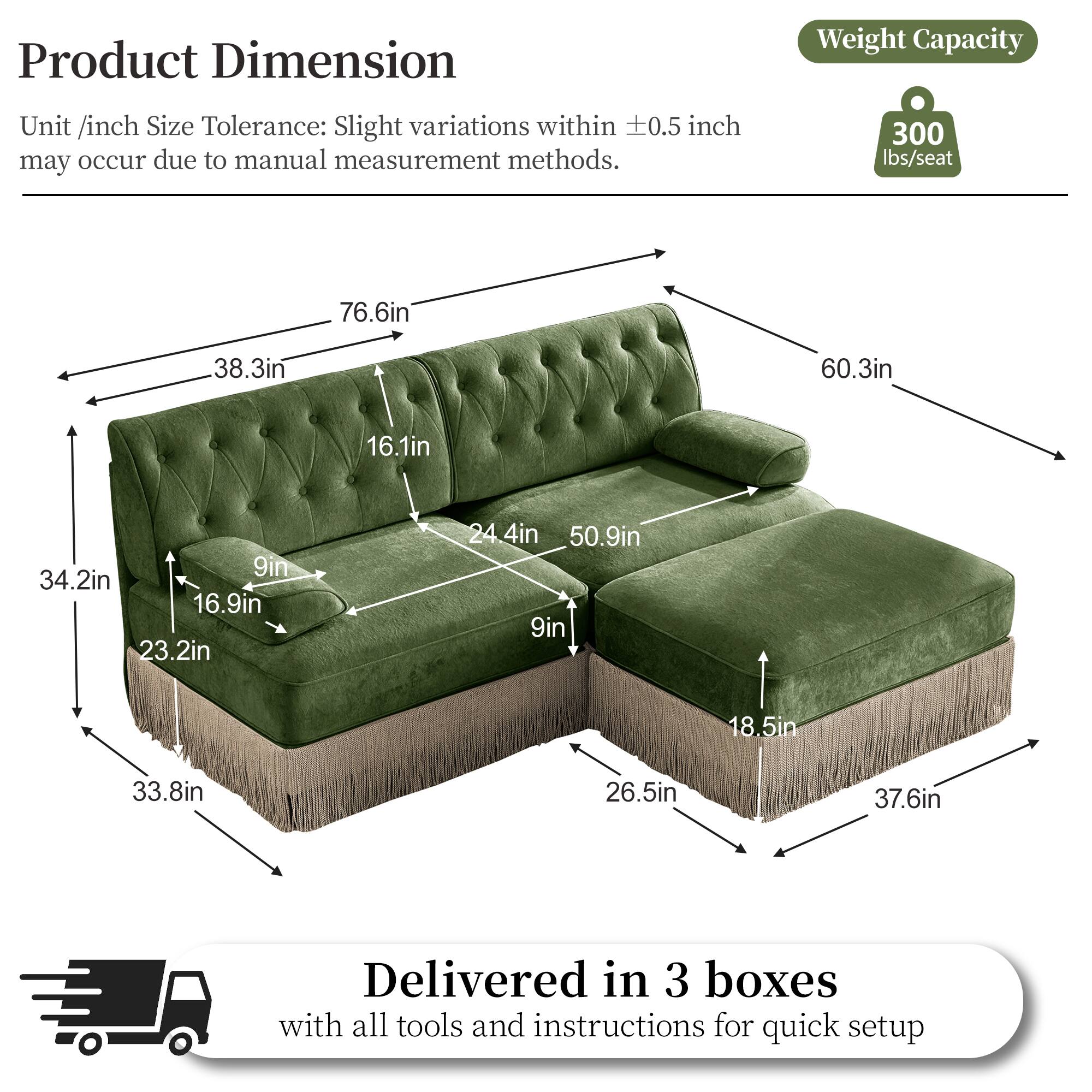 Product Dimension  
Weight Capacity  
Unit /inch Size Tolerance: Slight variations within 0.5 inch may occur due to manual measurement methods.  
300 lbs/seat  

Dimensions:  
- 76.6in  
- 38.3in  
- 60.3in  
- 16.1in  
- 9in  
- 34.2in  
- 16.9in  
- 23.2in  
- 24.4in  
- 4in  
- 50.9in  
- 9in  
- 18.5in  
- 33.8in  
- 26.5in  
- 37.6in  

Delivered in 3 boxes with all tools and instructions for quick setup