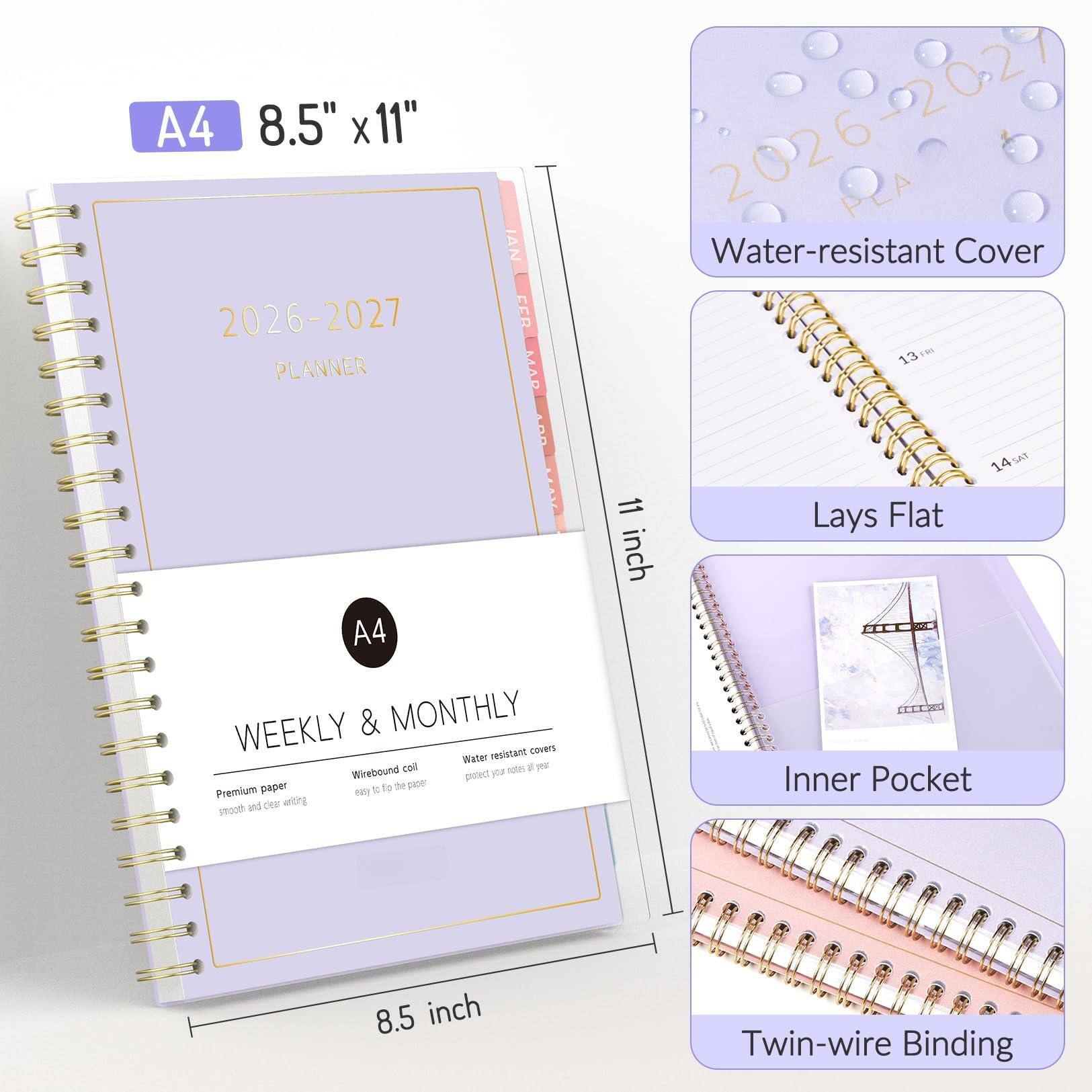 A4 8.5" x 11"  
2026-2027 PLANNER  
Water-resistant Cover  
Lays Flat  
WEEKLY & MONTHLY  
Premium paper  
Wirebound coil  
Water resistant cover  
Inner Pocket  
Twin-wire Binding