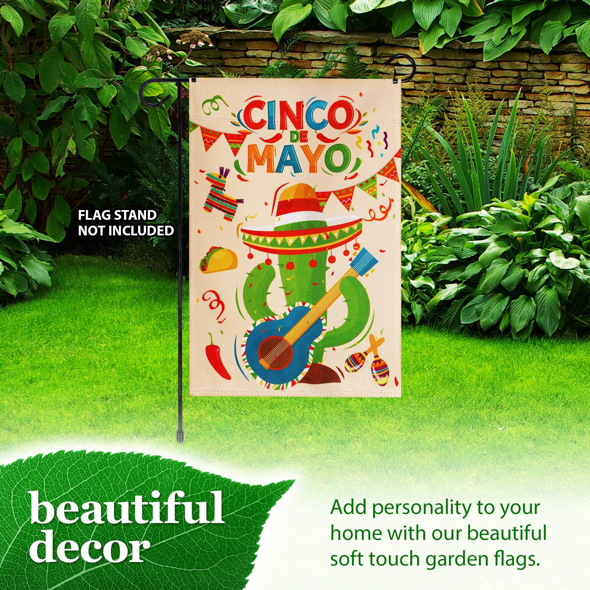 CINCO DE MAYO FLAG STAND NOT INCLUDED

3 beautiful decor

Add personality to your home with our beautiful soft touch garden flags.