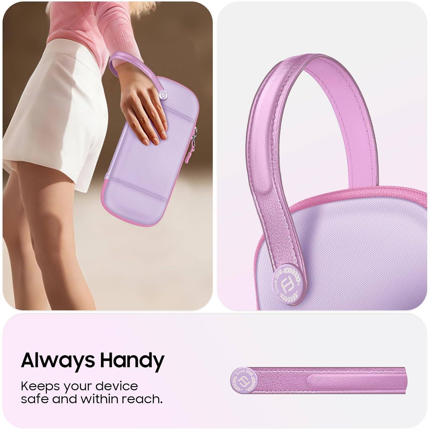 Since 2010

Always Handy
Keeps your device safe and within reach.