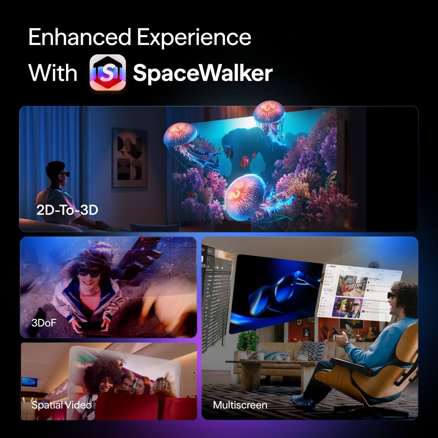 Enhanced Experience With SI SpaceWalker

2D-To-3D

3DoF

Spatial Video

Multiscreen