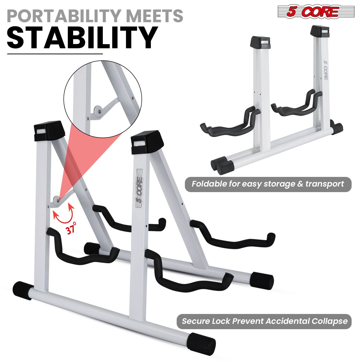PORTABILITY MEETS STABILITY

5 CORE

Foldable for easy storage & transport

Secure Lock Prevent Accidental Collapse

37°