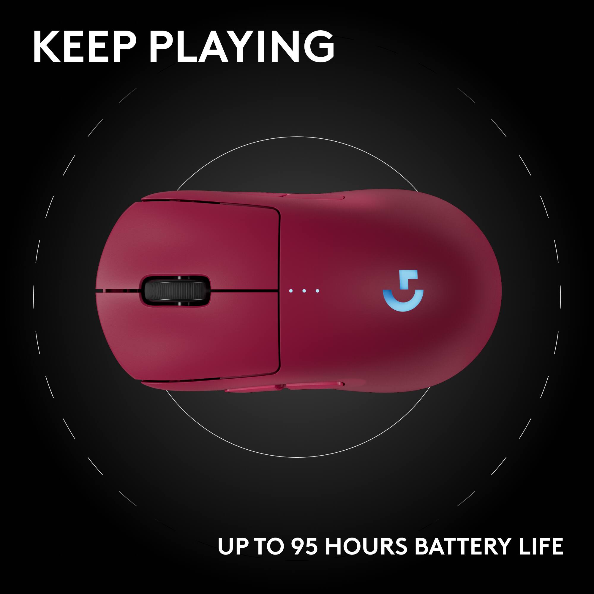 KEEP PLAYING
UP TO 95 HOURS BATTERY LIFE