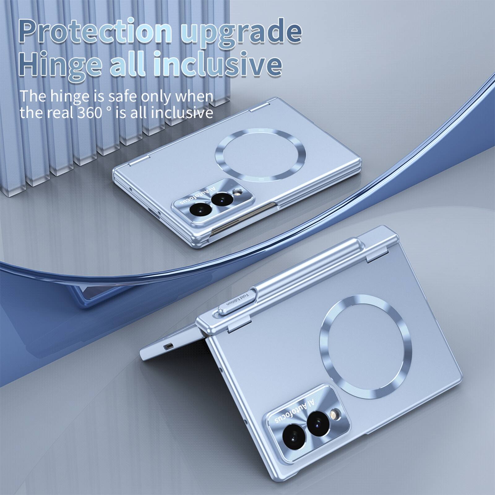 Protection upgrade  
Hinge all inclusive  
The hinge is safe only when the real 360° is all inclusive  

AI Autofocus  
Fold Edition