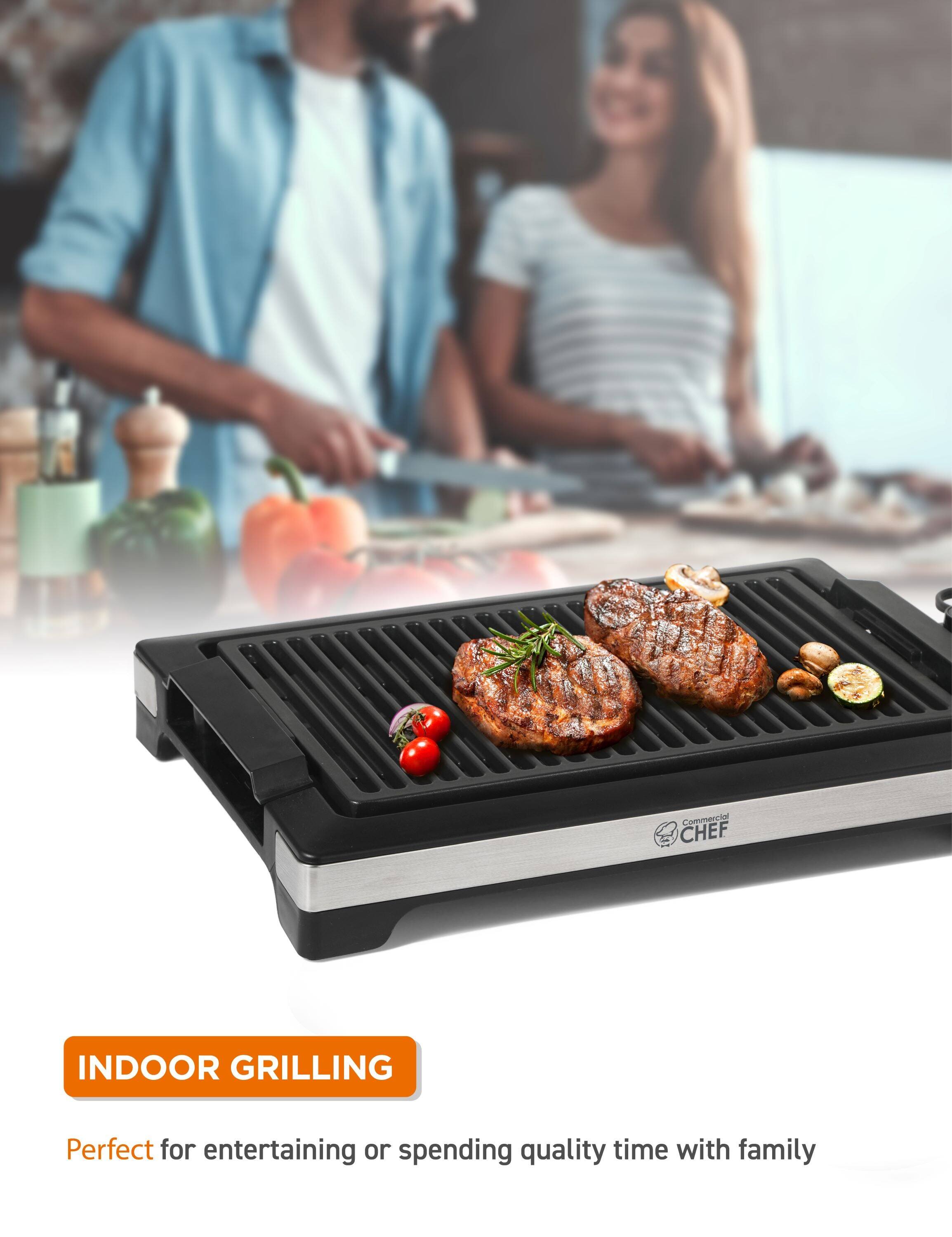 Commercial CHEF INDOOR GRILLING  
Perfect for entertaining or spending quality time with family  

INDOOR GRILLING  
Perfect for entertaining or spending quality time with family