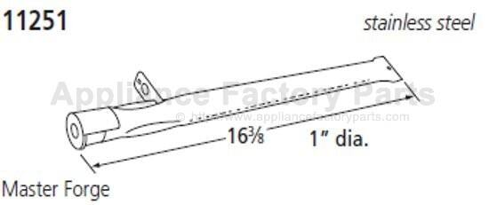 11251 stainless steel  
Appliance Factory Parts  
https://www.appliancefactoryparts.com  
16 3/8"  
1" dia.  
Master Forge