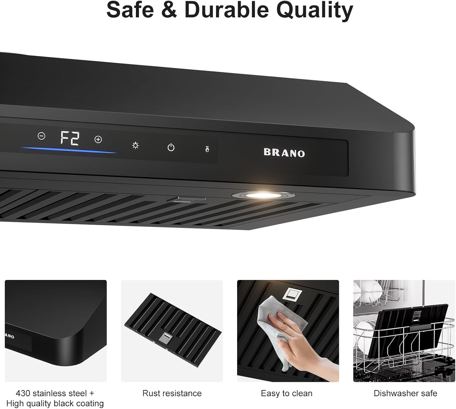 Safe & Durable Quality

- F2 + BRANO ANO 430 stainless steel
- High quality black coating
- Rust resistance
- Easy to clean
- Dishwasher safe