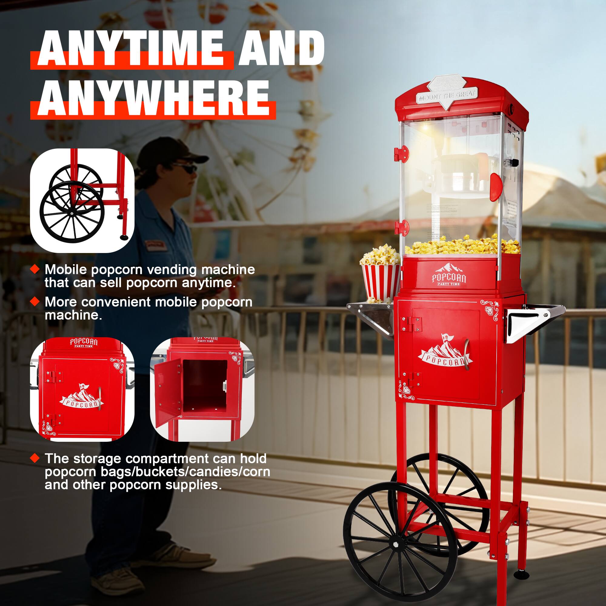 ANYTIME AND ANYWHERE

- Mobile popcorn vending machine that can sell popcorn anytime.
- More convenient mobile popcorn machine.

- The storage compartment can hold popcorn bags/buckets/candies/corn and other popcorn supplies.