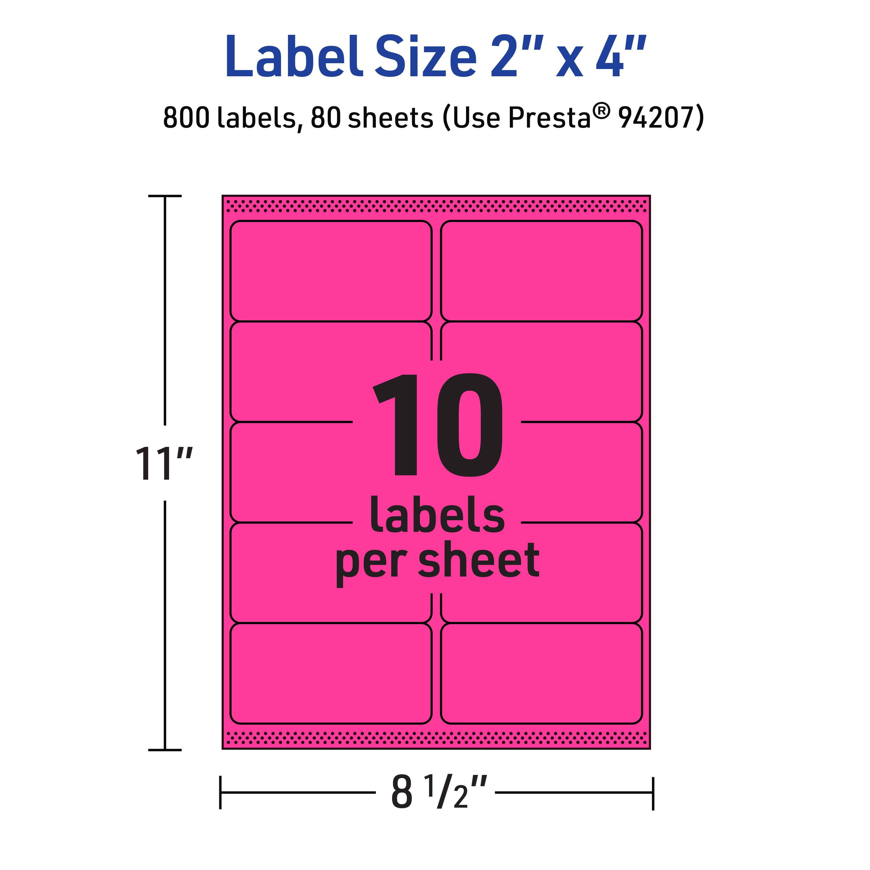 Label Size 2" x 4"  
800 labels, 80 sheets (Use Presta® 94207)  
10 labels per sheet  
11"  
8 1/2"