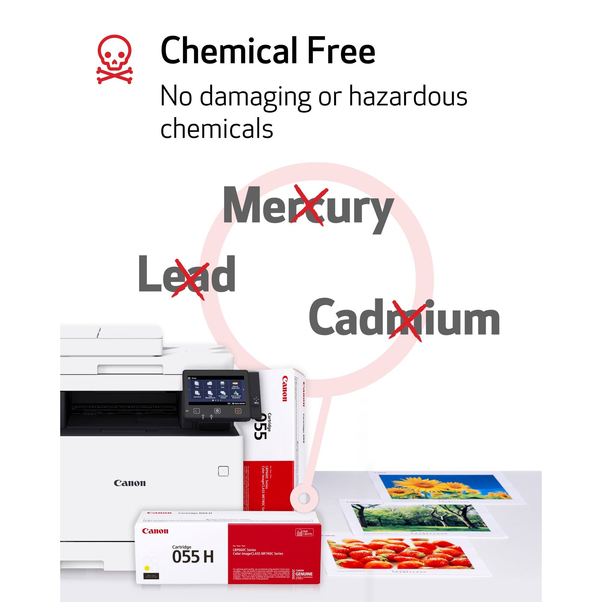 Chemical Free  
No damaging or hazardous chemicals  

Mercury  
Lead  
Cadmium  

Canon  
Cartridge 055 H